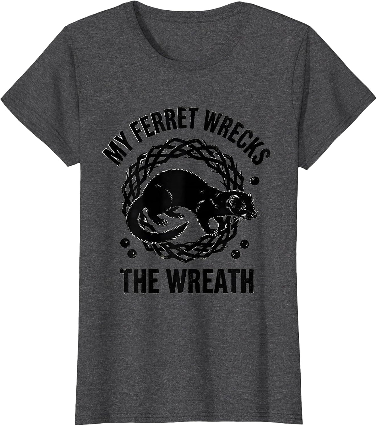 Women's My Ferret Wrecks The Wreath Funny Ferret Lover Christmas T-Shirt - Dark Heather Grey
