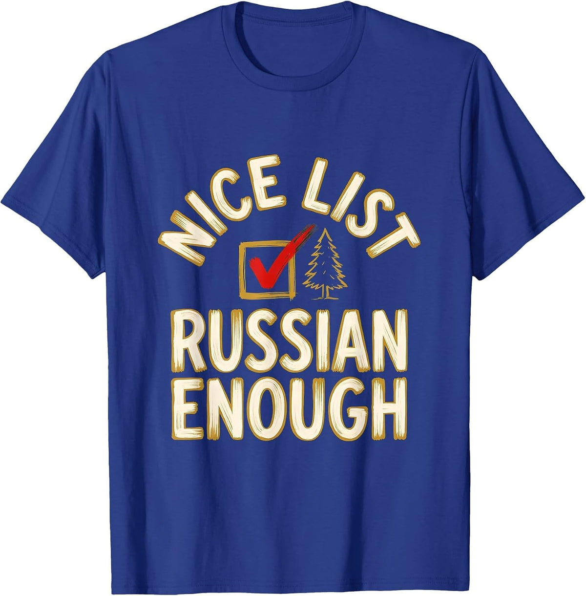 Nice List, Russian Enough Funny Russian Heritage Holiday T-Shirt - Royal Blue
