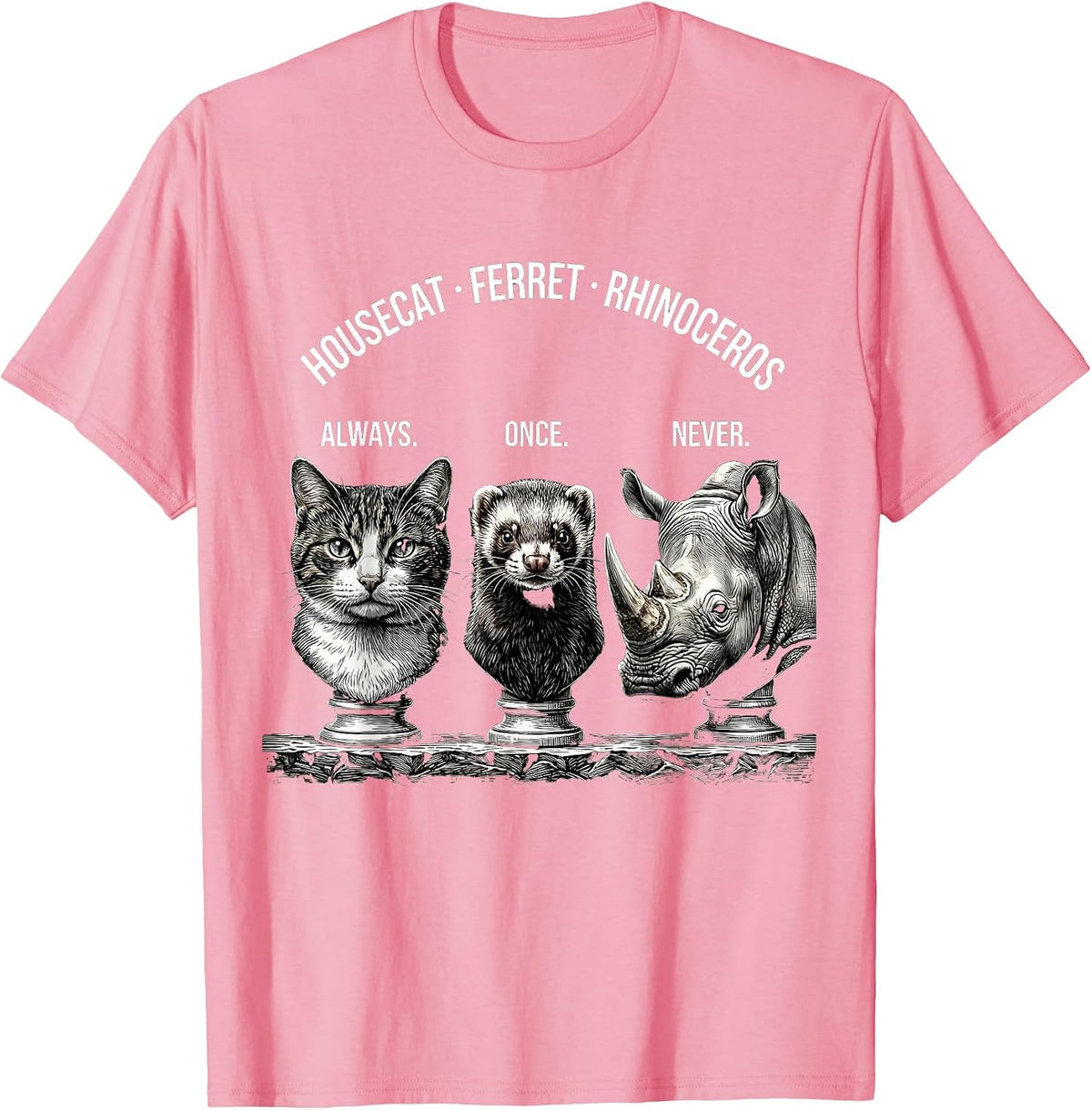 Men's Housecat: Always. Ferret: Once. Rhinoceros: Never Funny T-Shirt - Pink