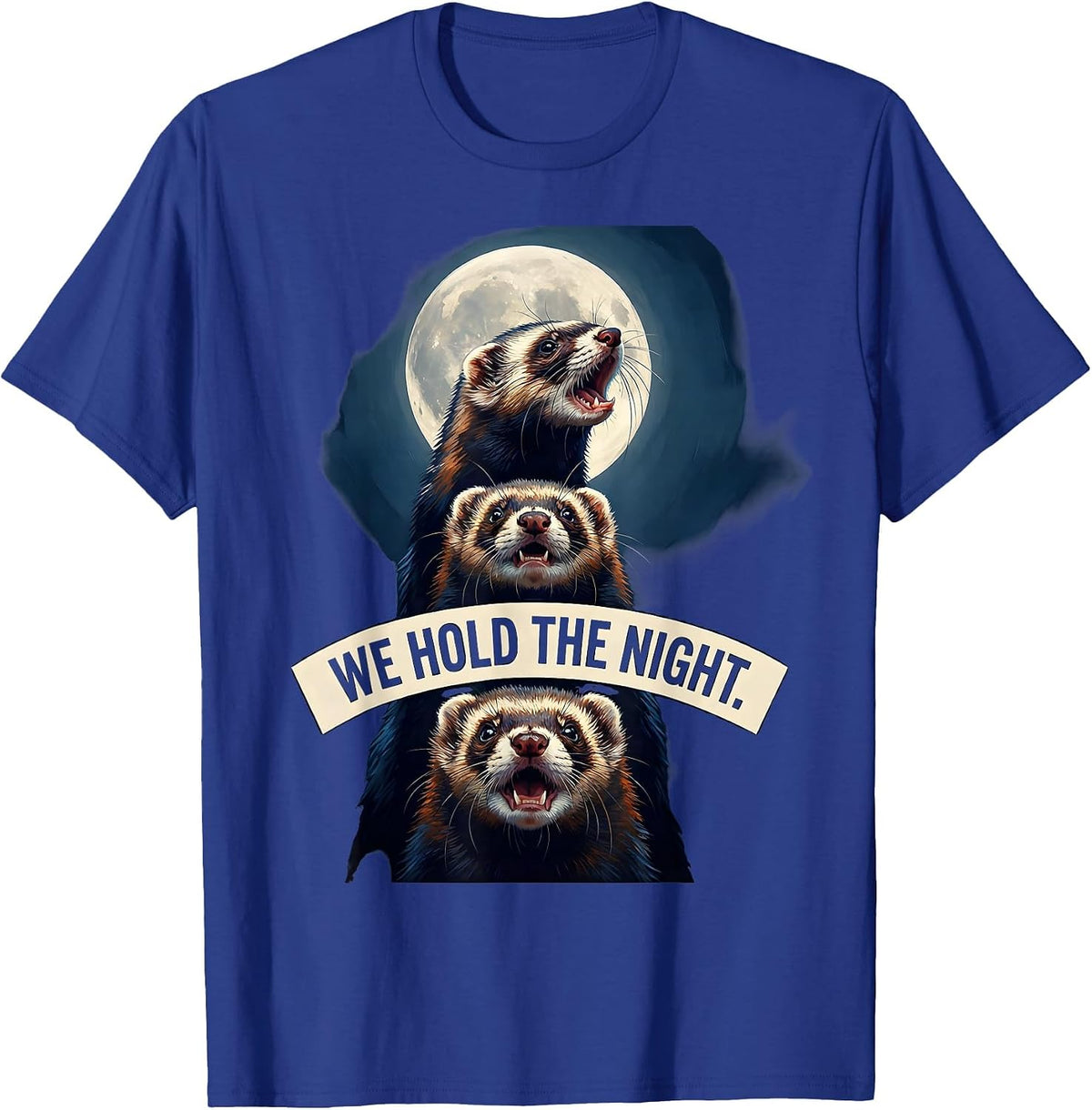 Men's We Hold The Night Funny Ferret Cursed Meme Animal Lover T-Shirt - Royal Blue