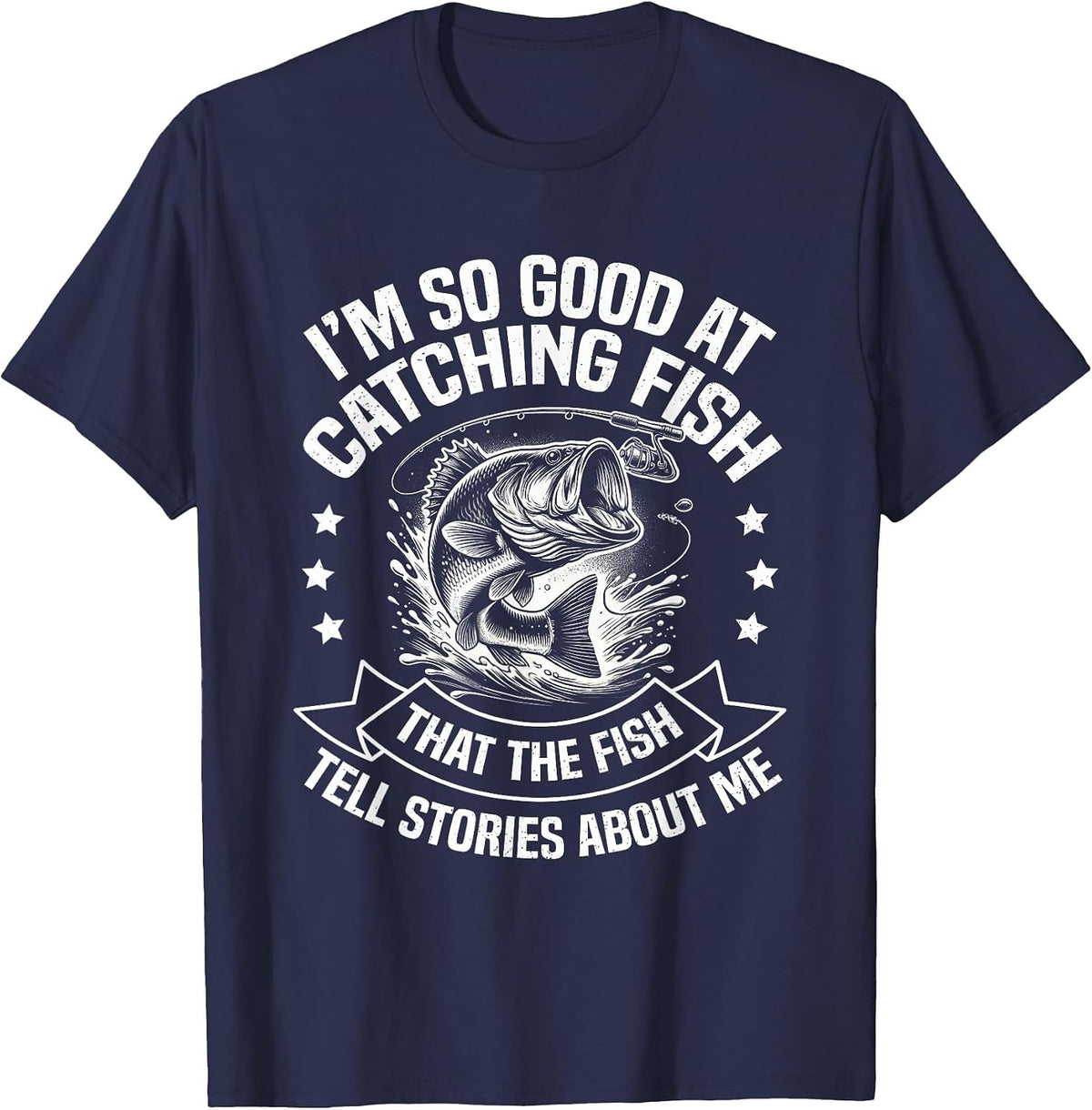 I'm So Good At Catching Fish Funny Fishing Fisherman Design T-Shirt - Navy Blue