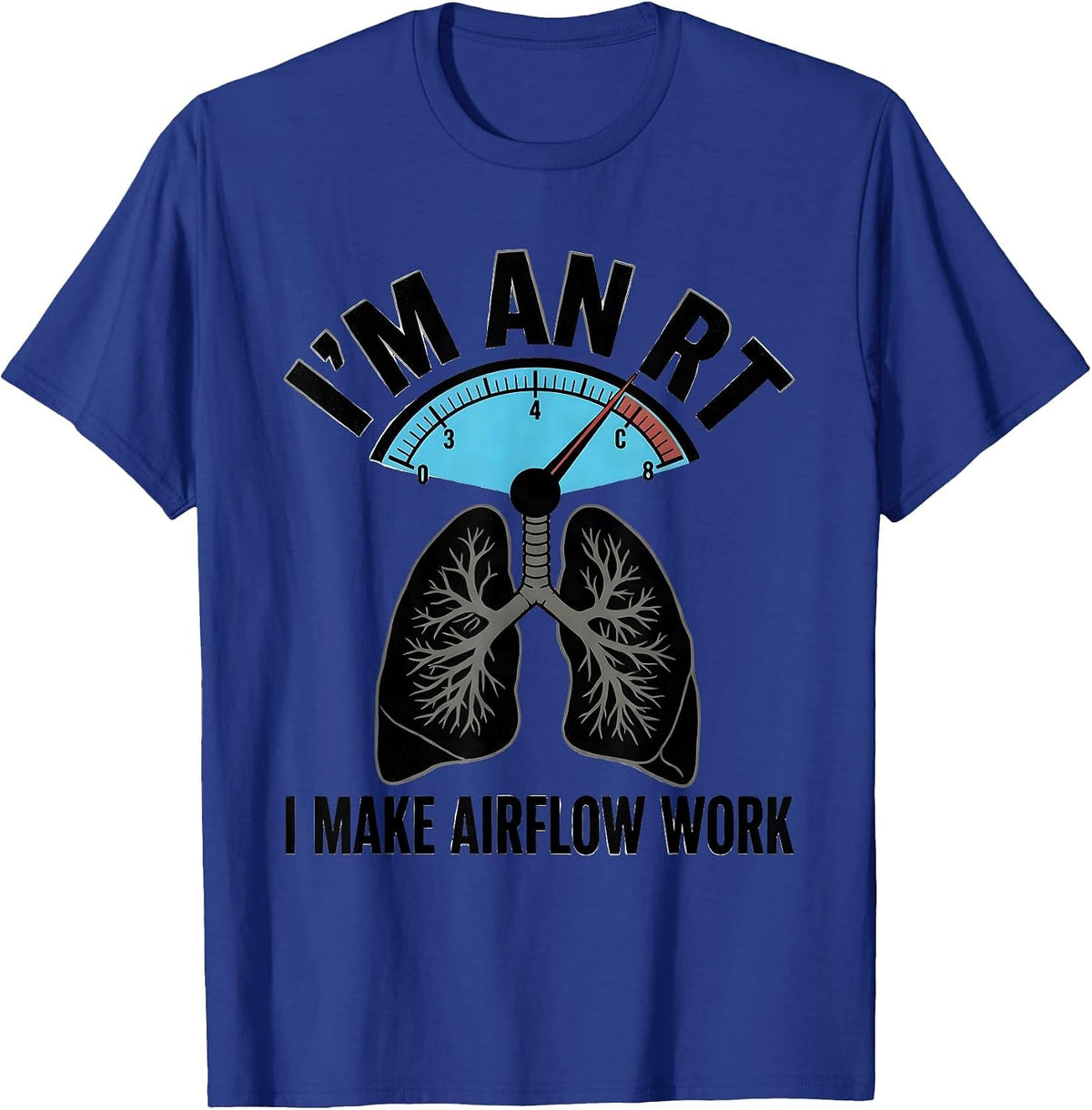 I'm an RT I Make Airflow Work Funny Respiratory Therapist T-Shirt - Royal Blue