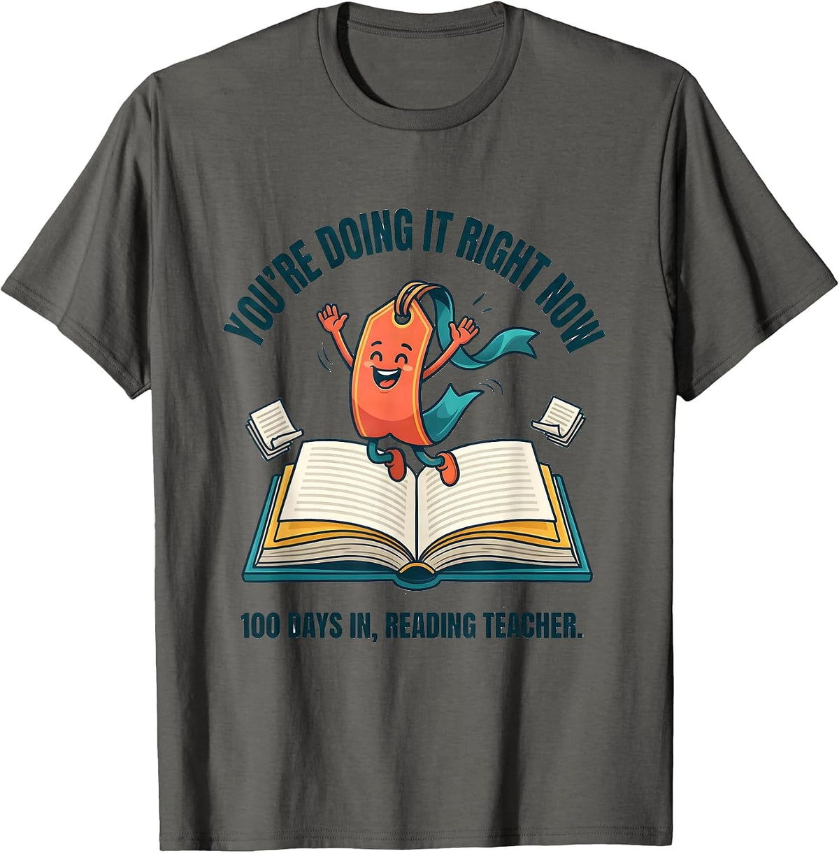 You're Doing It Right Now — 100 Days In, Reading Teacher T-Shirt - Asphalt Grey