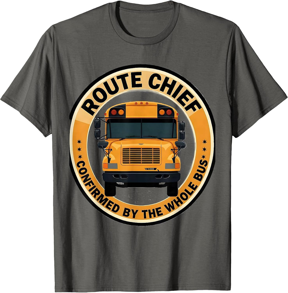 Route Chief Confirmed By The Whole Bus School Bus Driver T-Shirt - Asphalt Grey