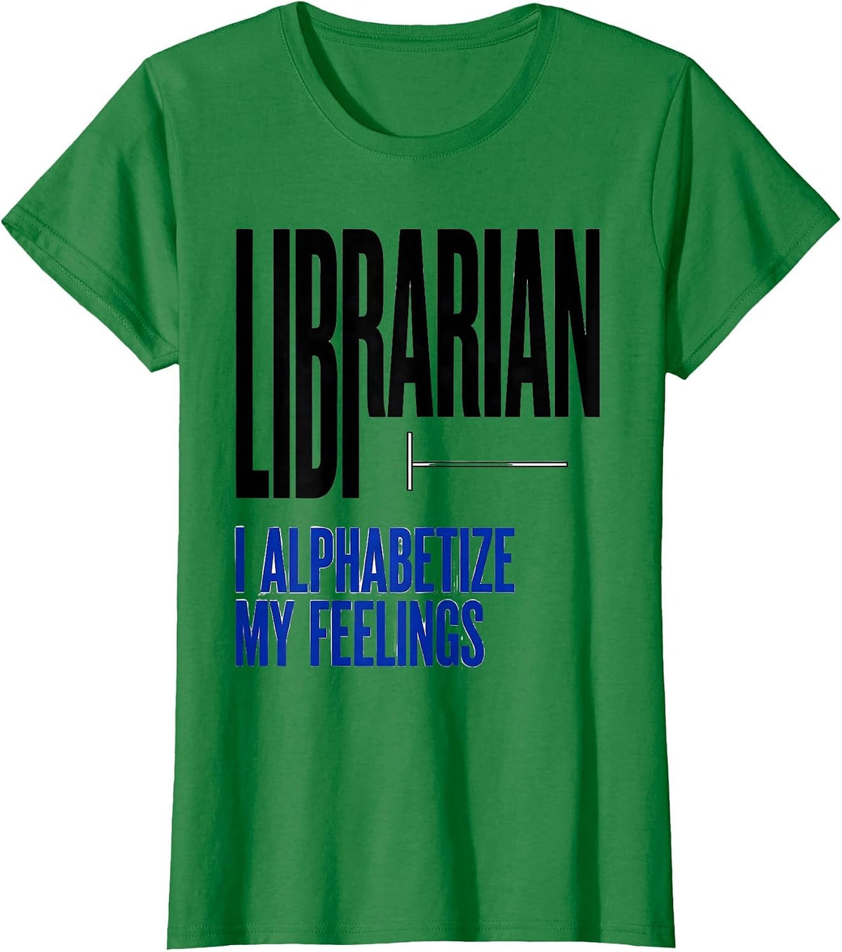 Women's Librarian I Alphabetize My Feelings Library Crew T-Shirt - Kelly Green