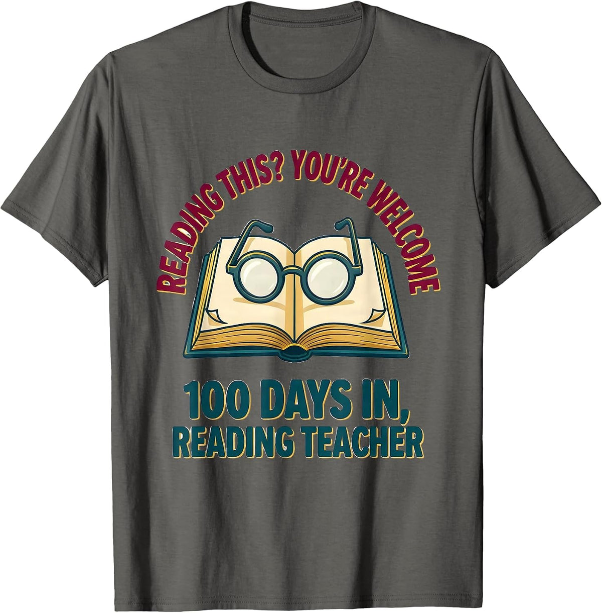 Reading This? You're Welcome — 100 Days In, Reading Teacher T-Shirt - Asphalt Grey