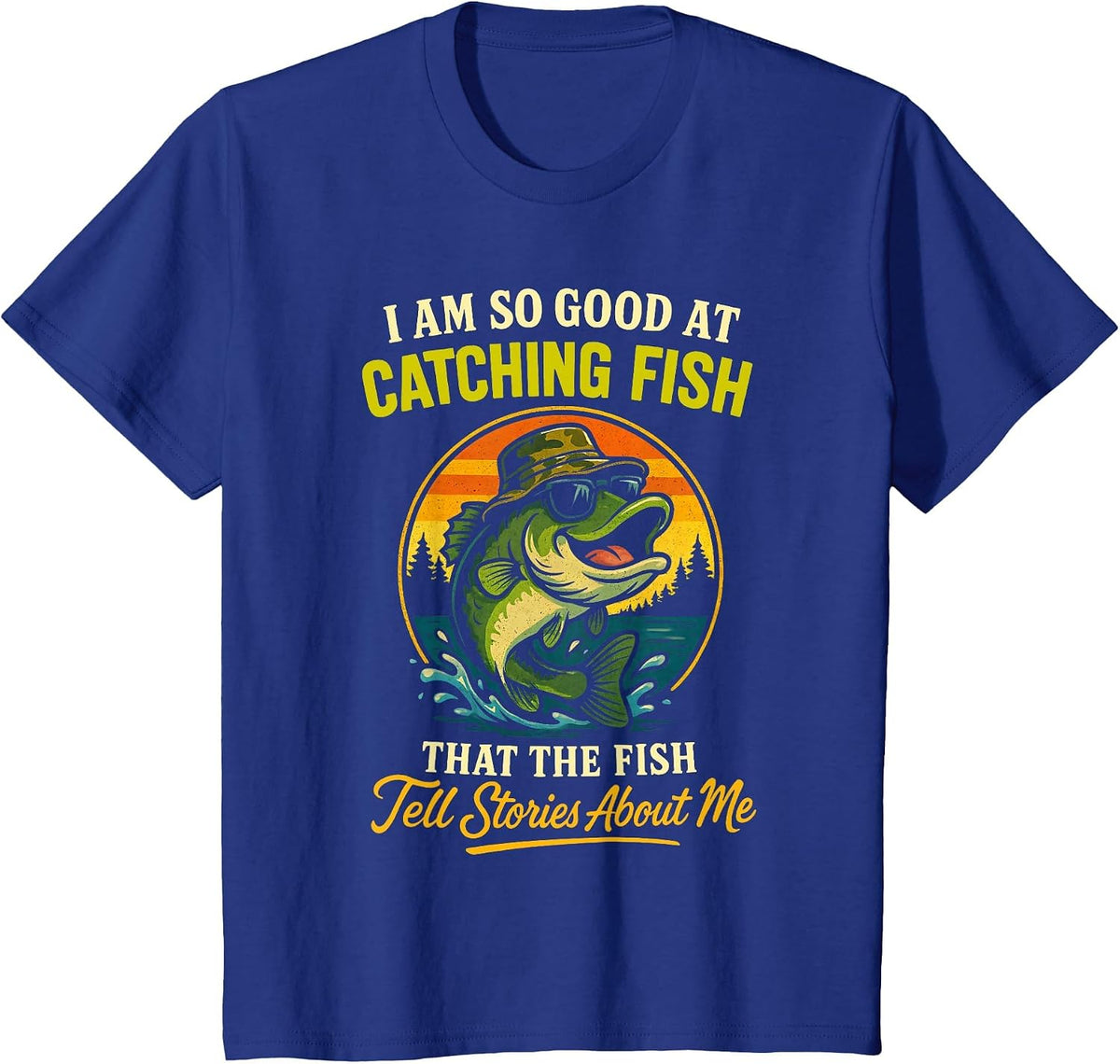 I'm So Good At Catching Fish Funny Fisherman Fishing Design T-Shirt - Royal Blue