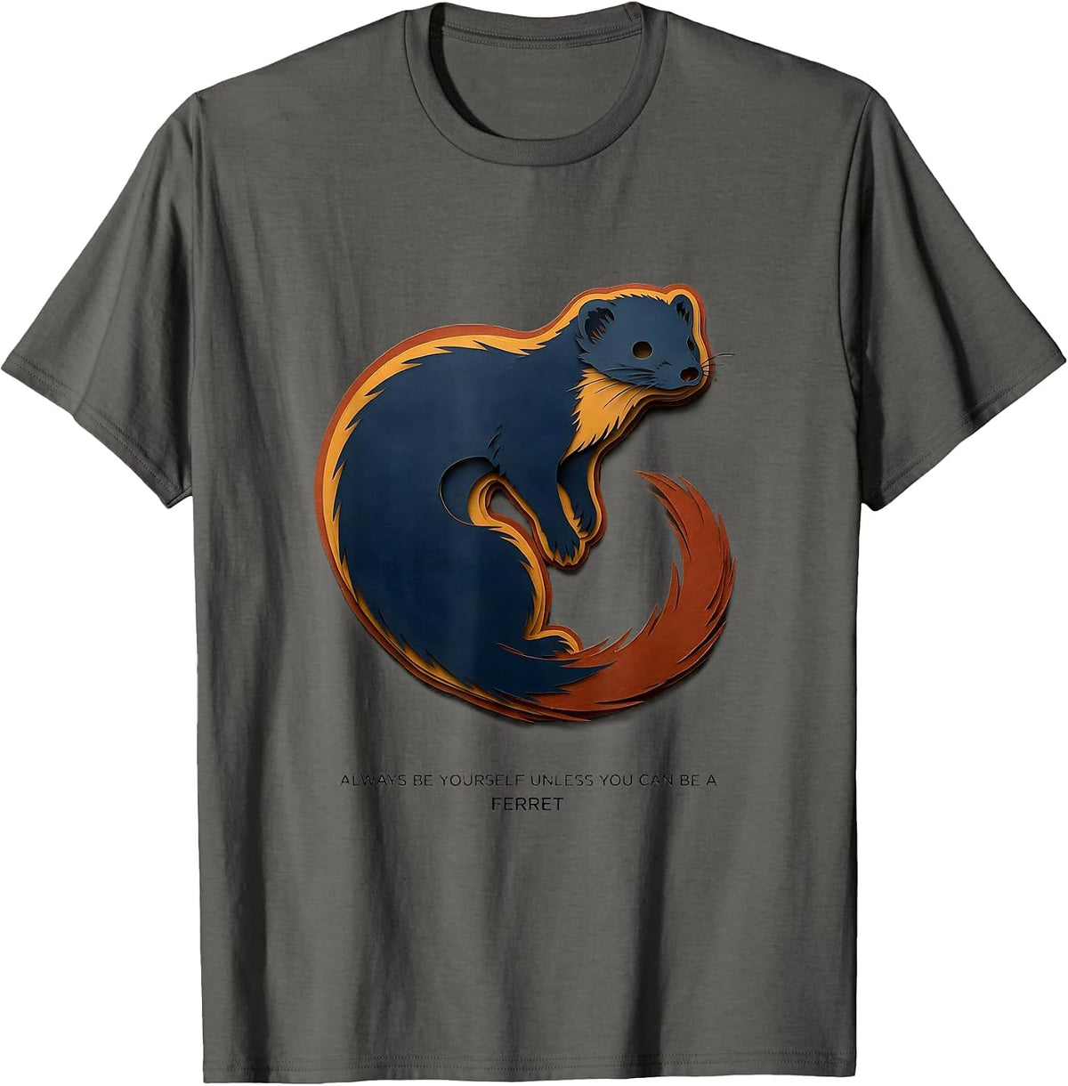 Always Be Yourself Unless You Can Be A Ferret Animal Lover T-Shirt - Asphalt Grey
