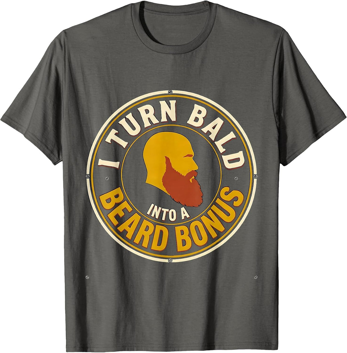 I Turn Bald Into A Beard Bonus Funny Bald Dad Gift T-Shirt - Asphalt Grey