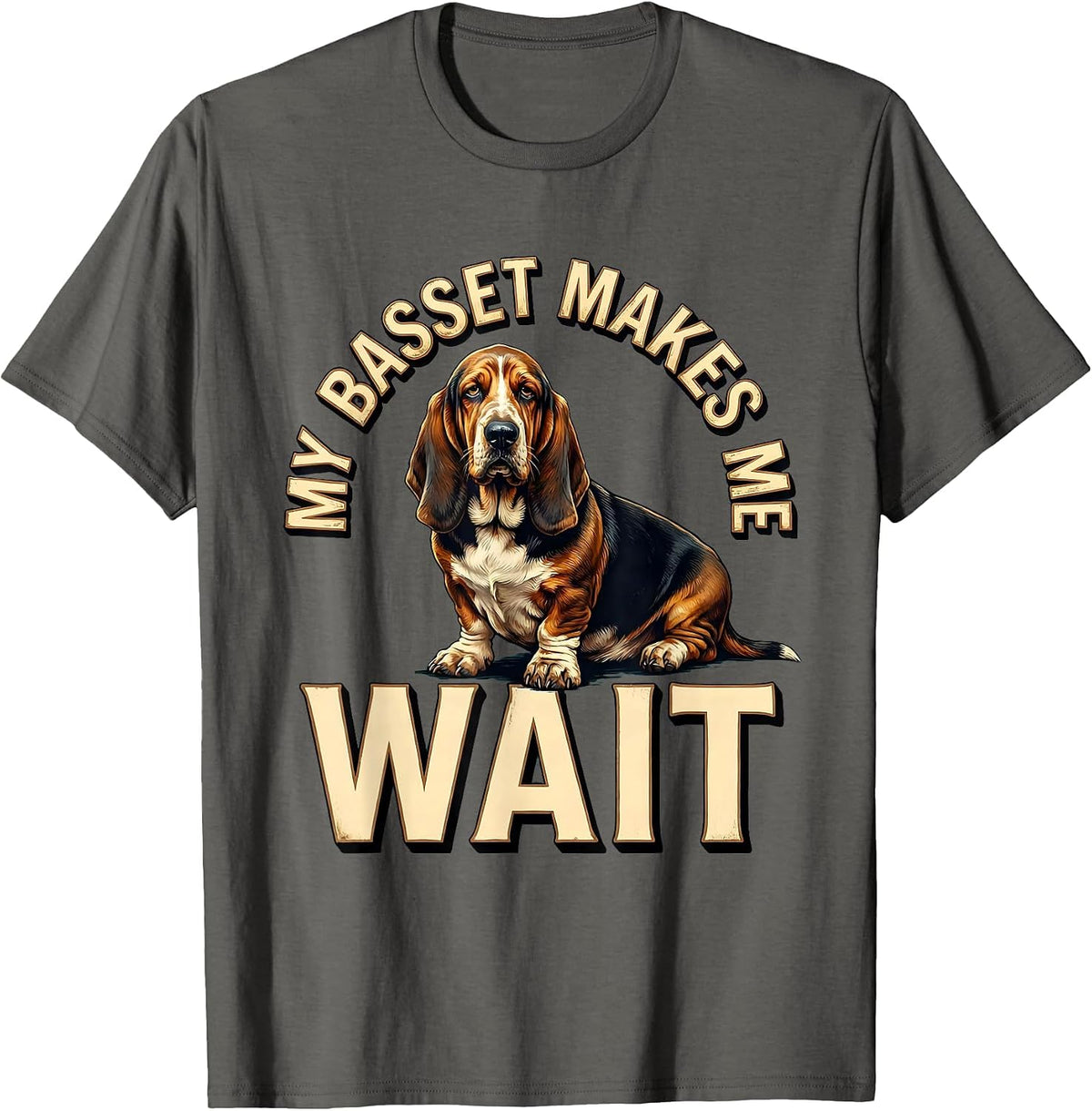 My Basset Makes Me Wait Funny Basset Hound Dog Lover Gift T-Shirt - Asphalt Grey