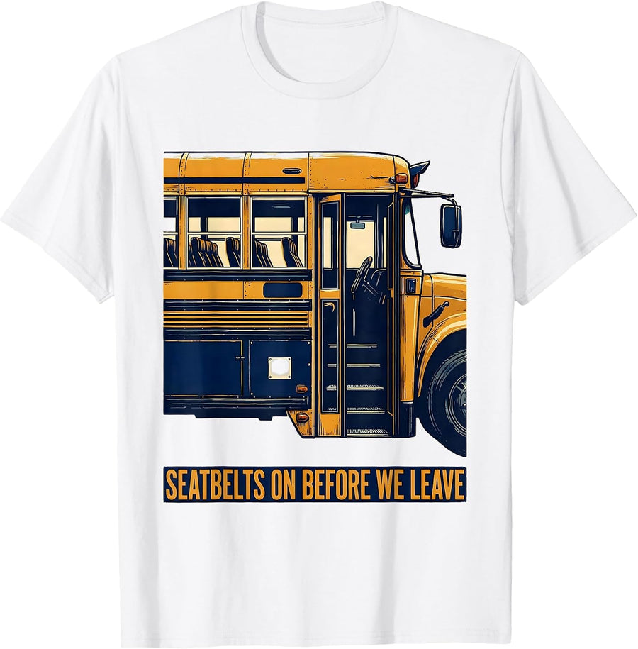 Men's Seatbelts On Before We Leave Funny School Bus Driver Humor T-Shirt - White