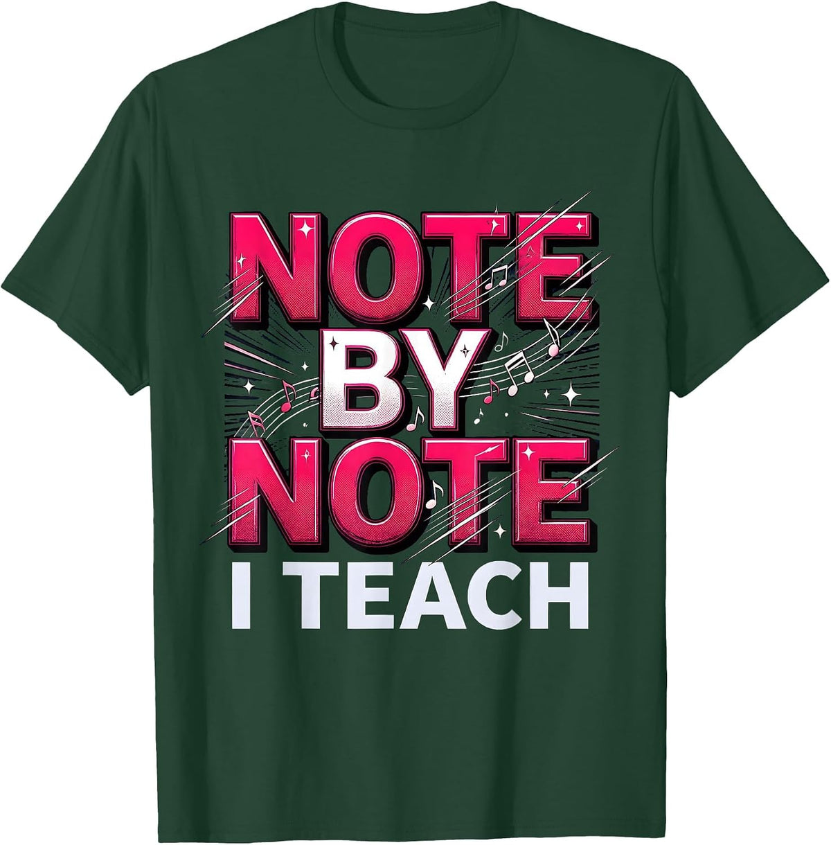 Note by Note I Teach Music Teacher Design T-Shirt - Dark Green