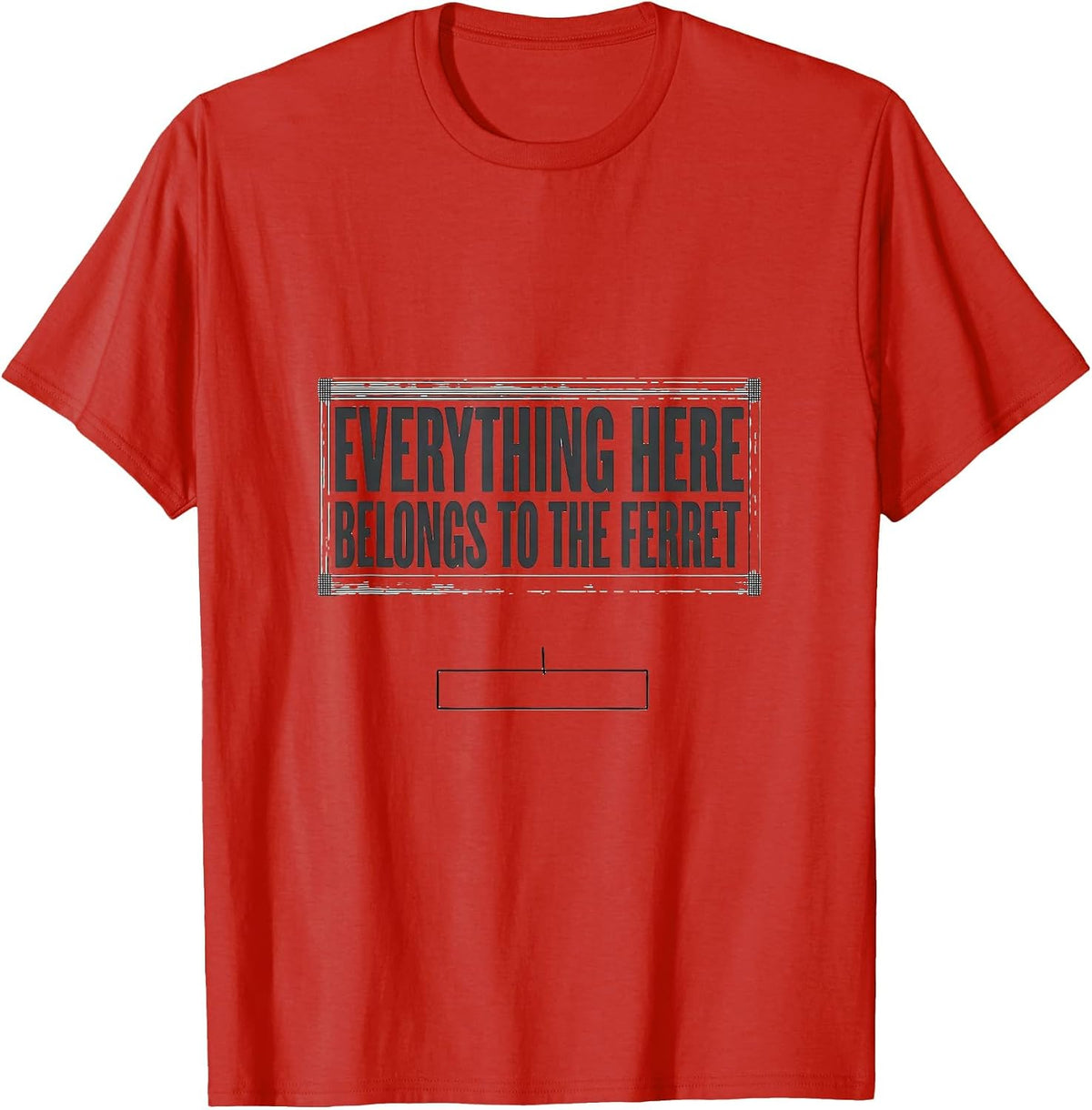 Men's Everything Here Belongs To The Ferret Funny Ferret Lover T-Shirt - Red