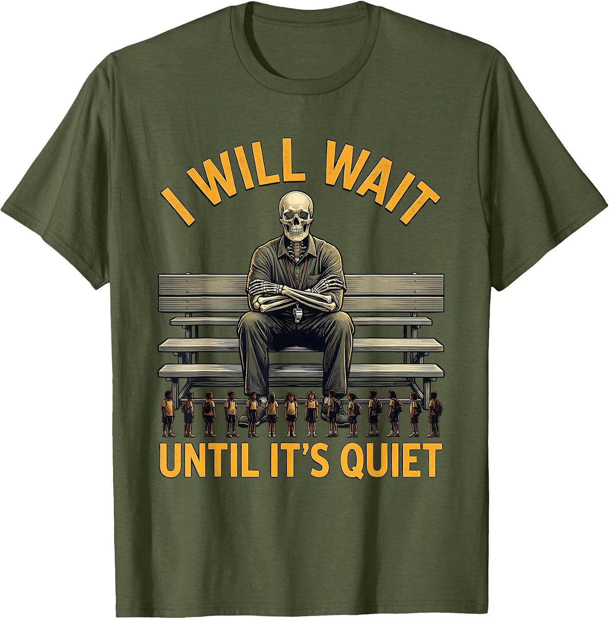I Will Wait Until It's Quiet Funny Sarcastic Teacher T-Shirt - Olive Green