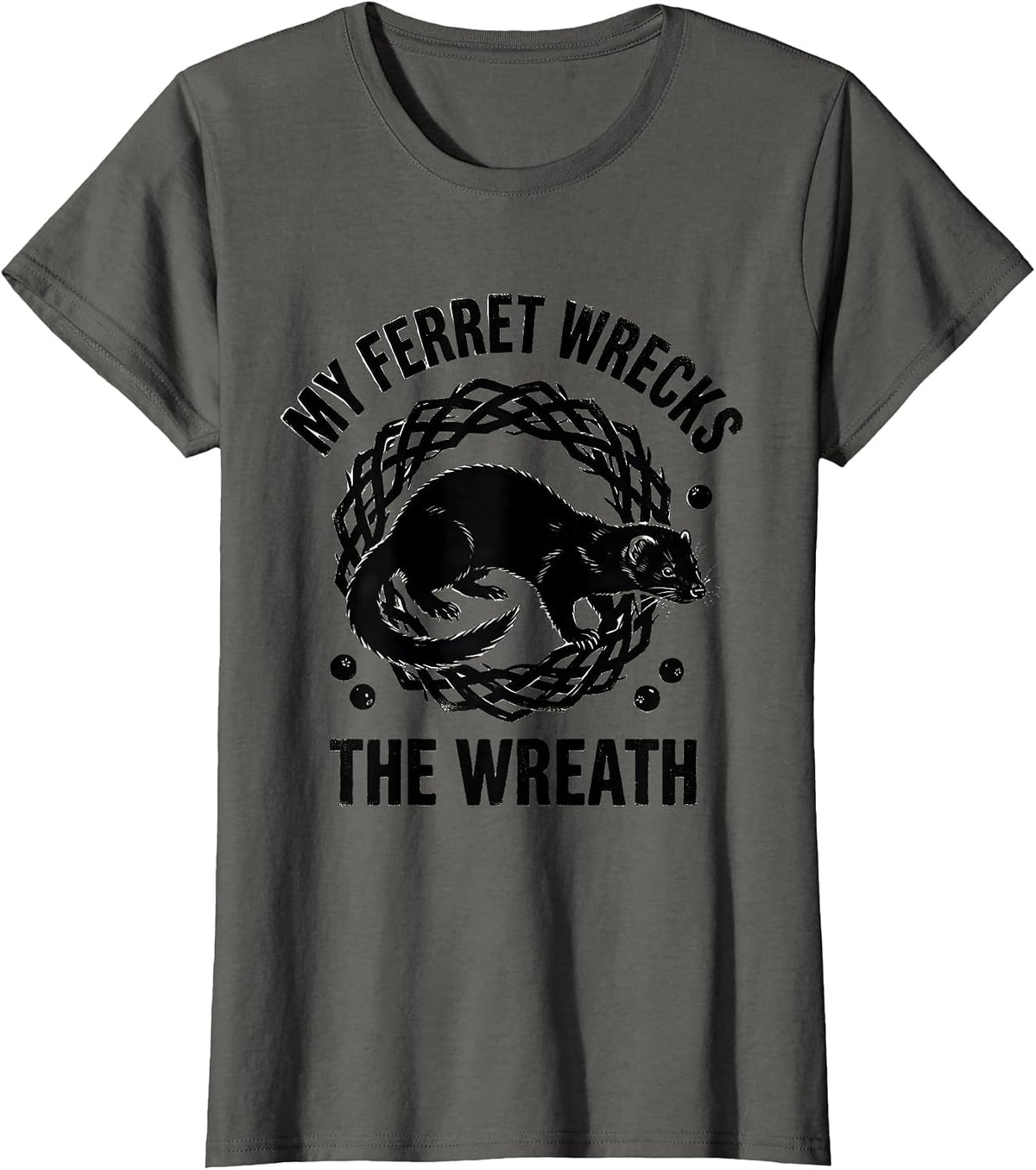 Women's My Ferret Wrecks The Wreath Funny Ferret Lover Christmas T-Shirt - Asphalt Grey