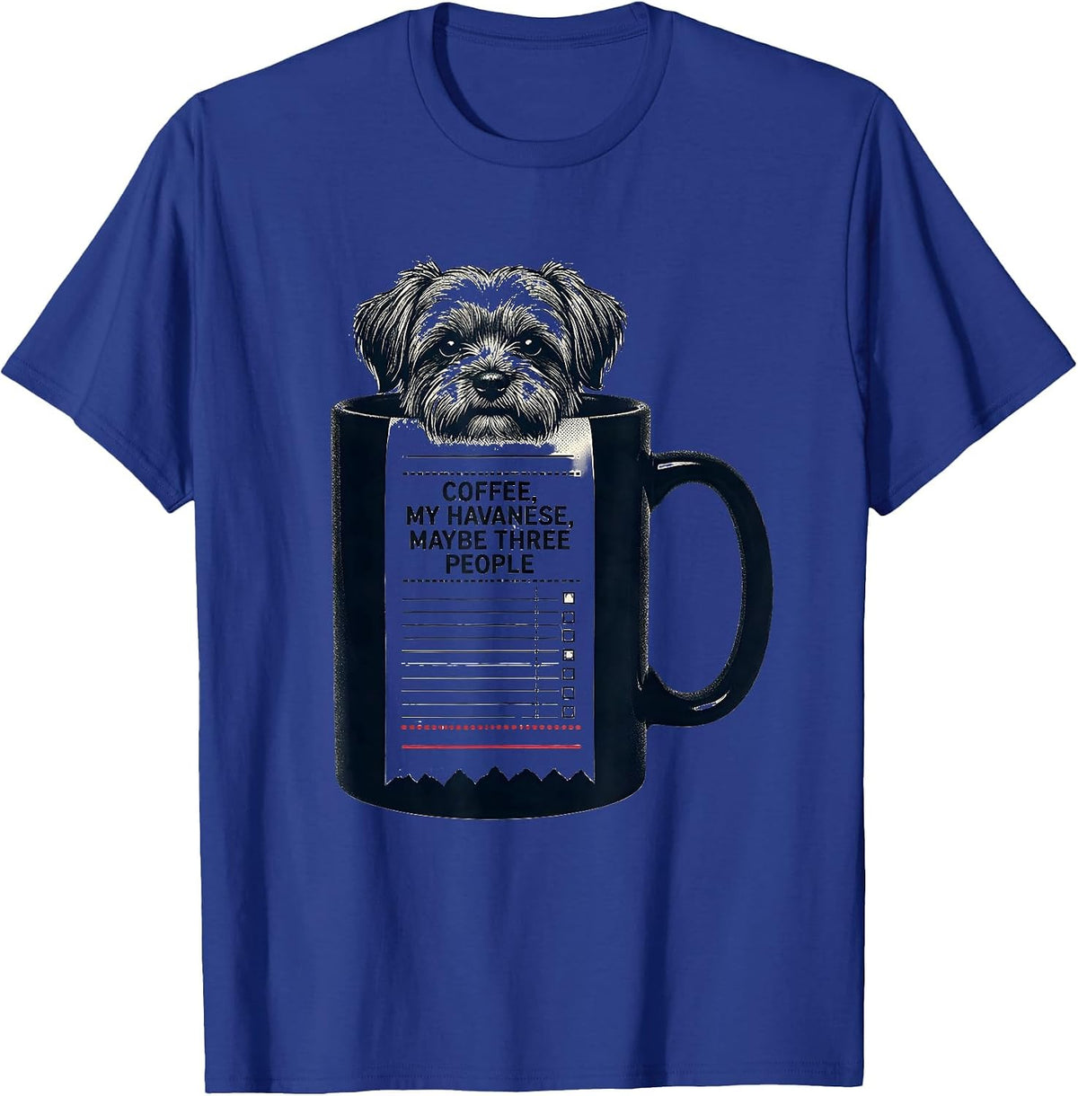 Coffee, My Havanese, Maybe Three People Dog Owner Humor T-Shirt - Royal Blue
