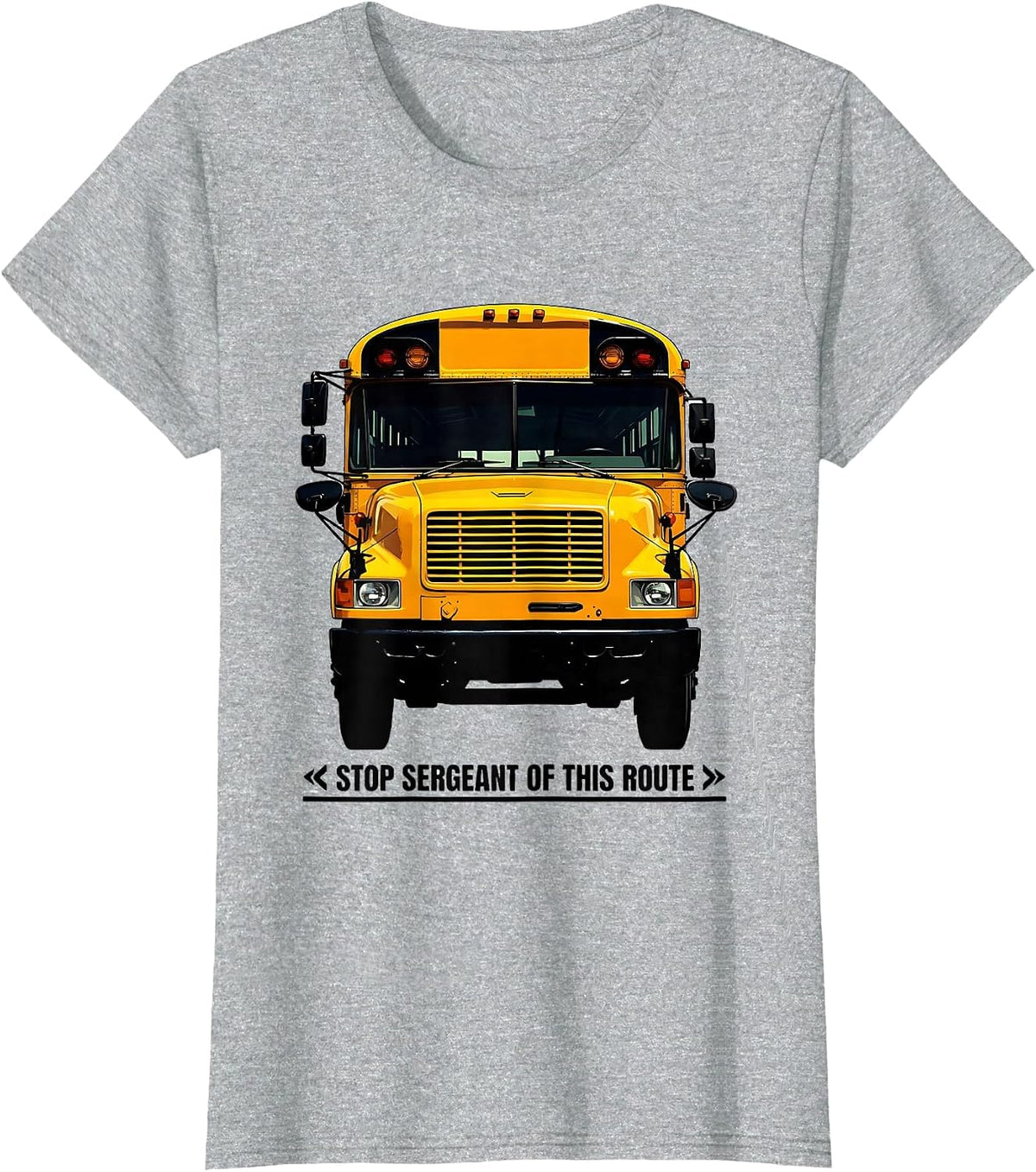 Stop Sergeant Of This Route Funny School Bus Driver Humor T-Shirt - Heather Grey