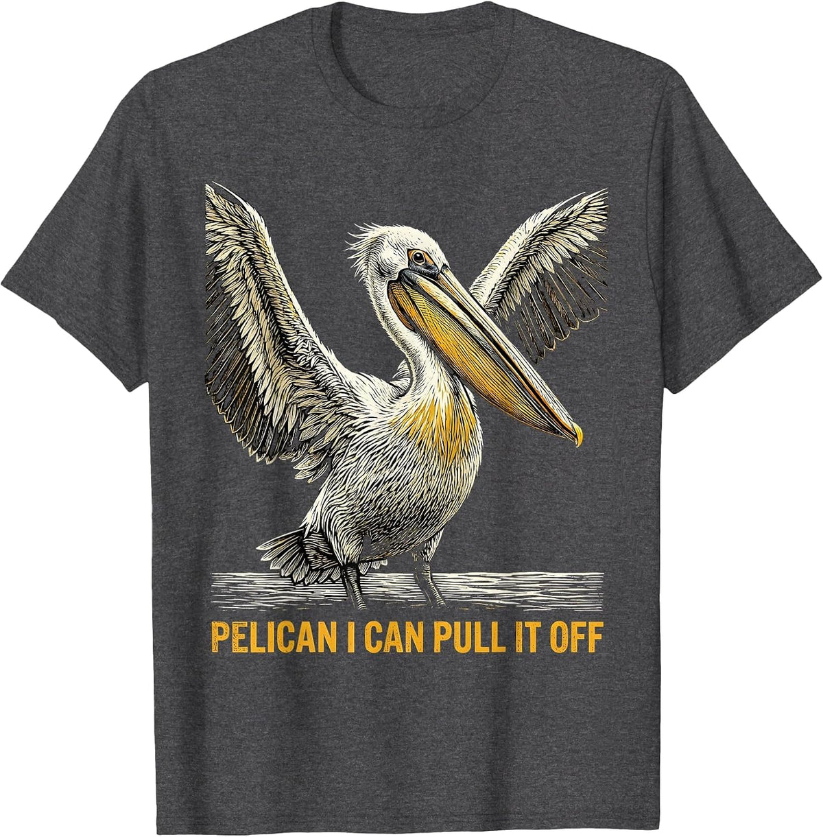 Men's Pelican, I Can Pull It Off Funny Bird Lover Coastal Humor T-Shirt - Dark Heather Grey