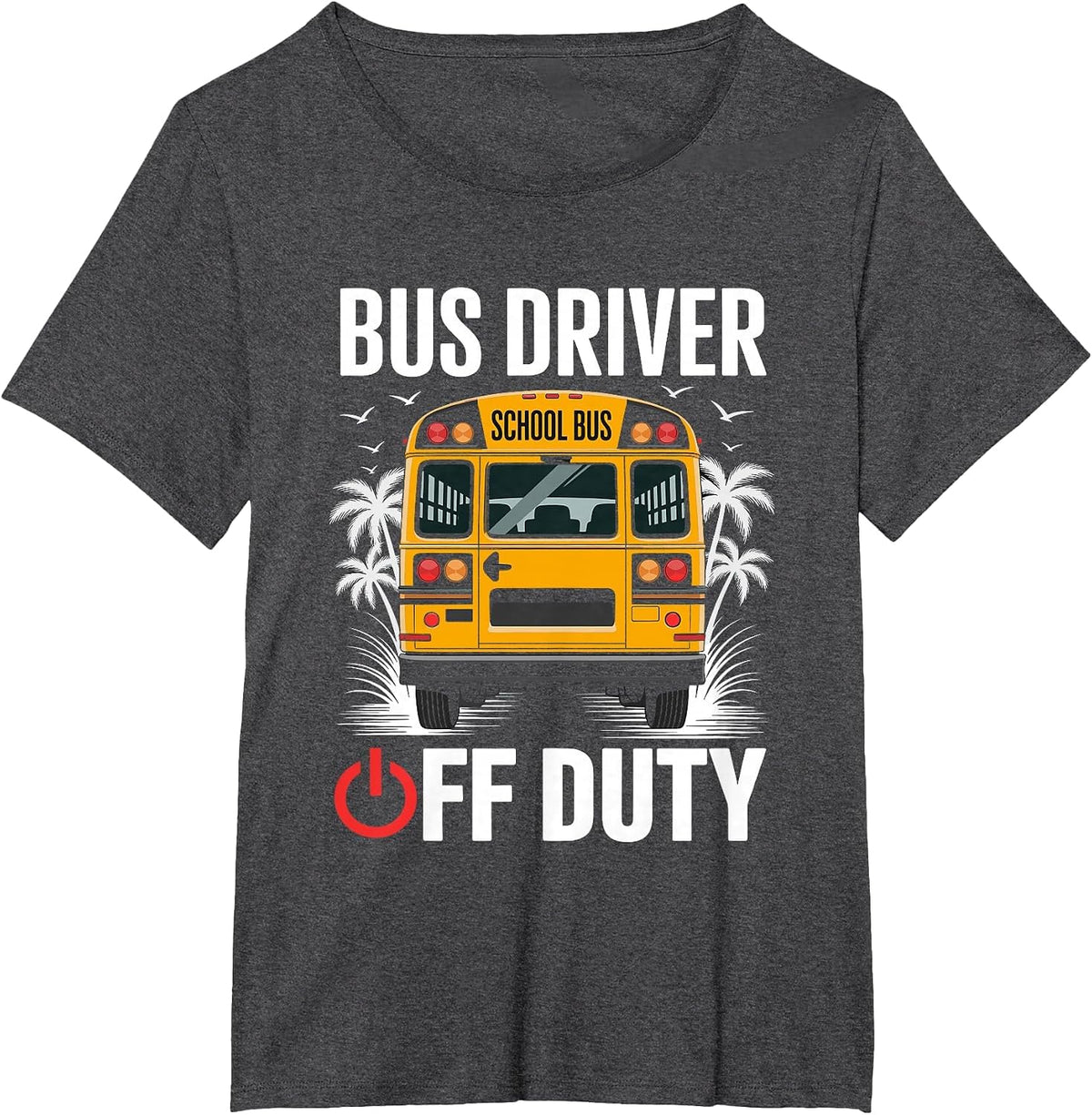 Bus Driver Off Duty Tropical Vibes T-Shirt - Dark Heather Grey