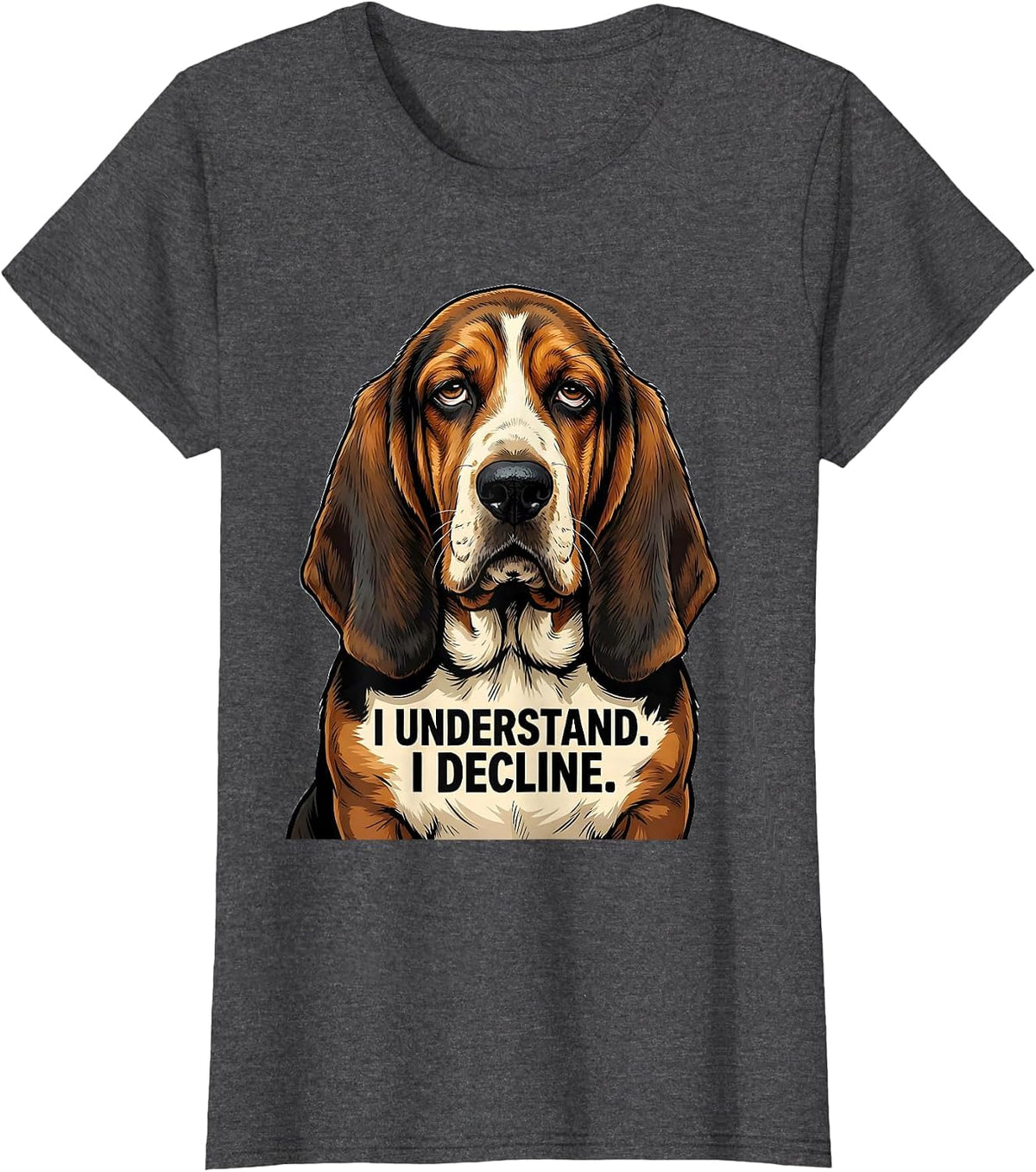 Women's I Understand I Decline Funny Basset Hound Dog Lover Gift T-Shirt - Dark Heather Grey