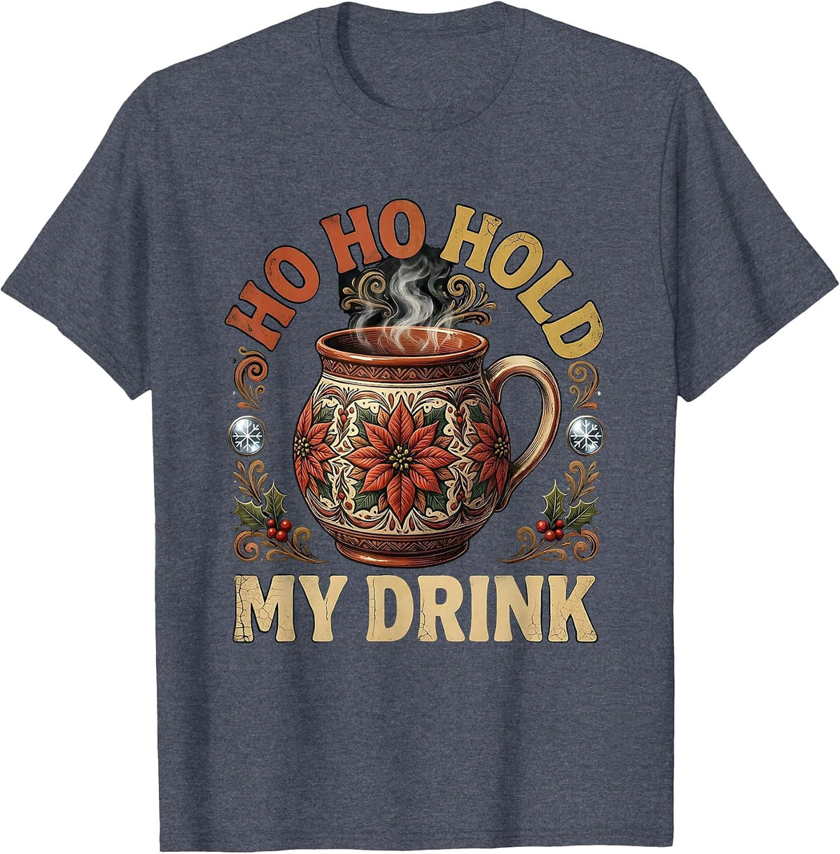 Men's Ho Ho Hold My Drink Funny Christmas Design T-Shirt - Heather Blue