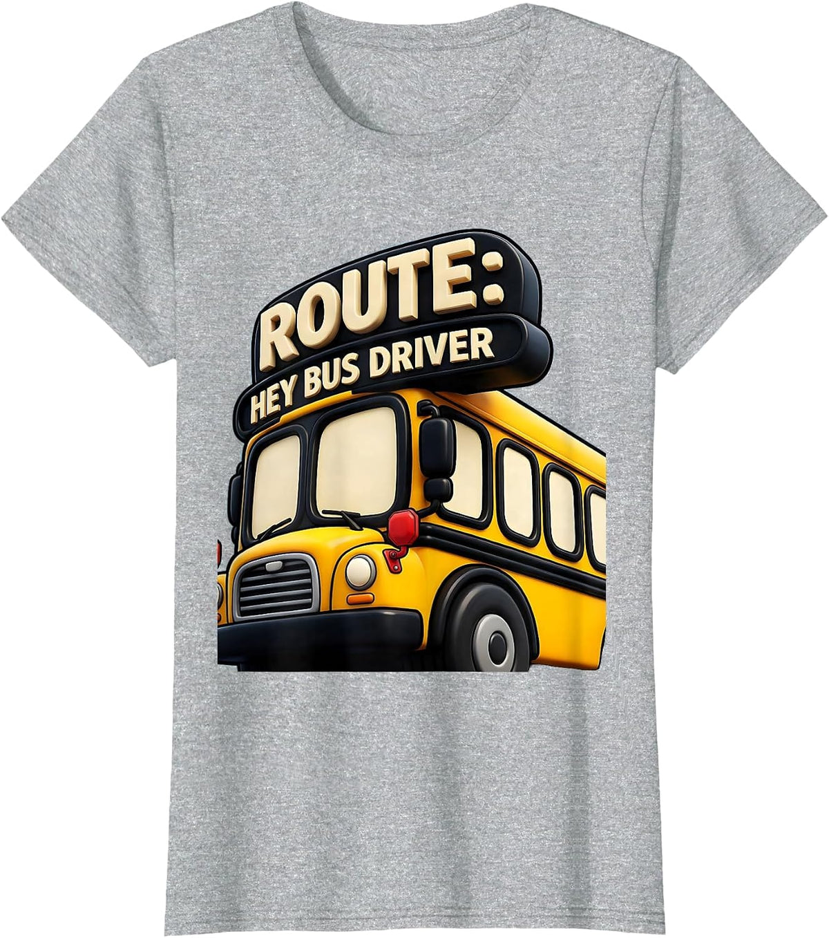 Women's Route: Hey Bus Driver Funny School Bus Driver Occupation T-Shirt - Heather Grey