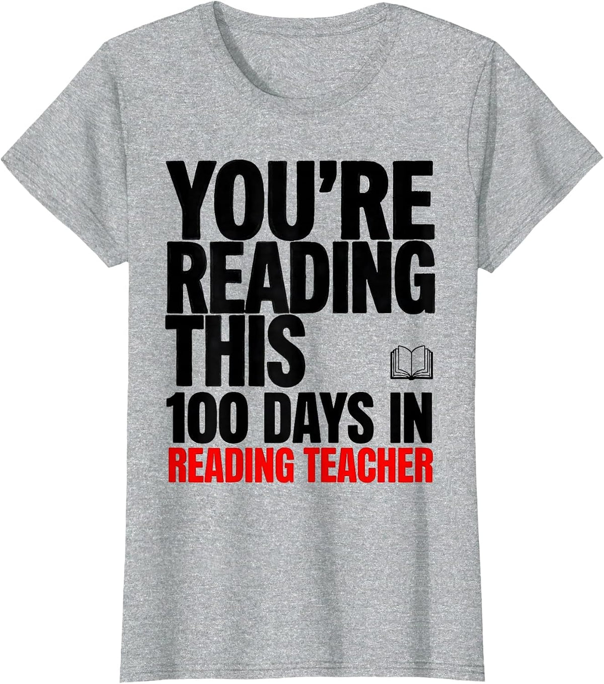 You're Reading This 100 Days In Reading Teacher T-Shirt - Heather Grey