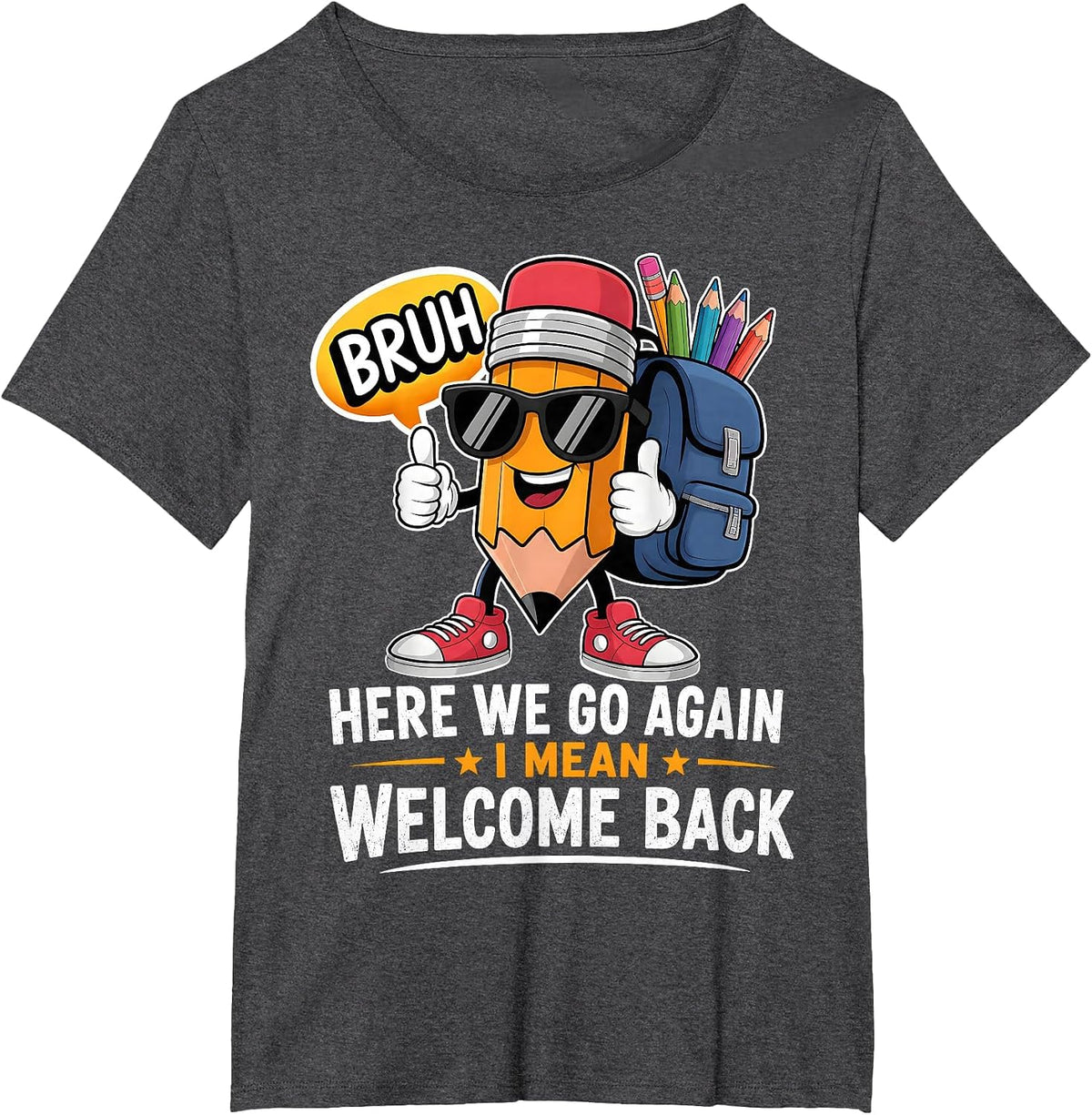 Here We Go Again I Mean Welcome Back to School Teacher T-Shirt - Dark Heather Grey