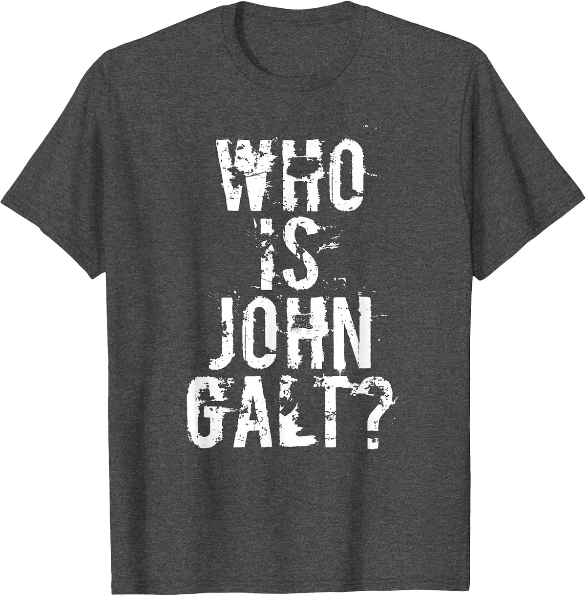 Who is John Galt T Shirt T-Shirt - Dark Heather Grey