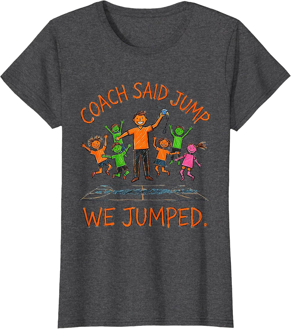 Women's Coach Said Jump, We Jumped Funny PE Teacher Appreciation T-Shirt - Dark Heather Grey
