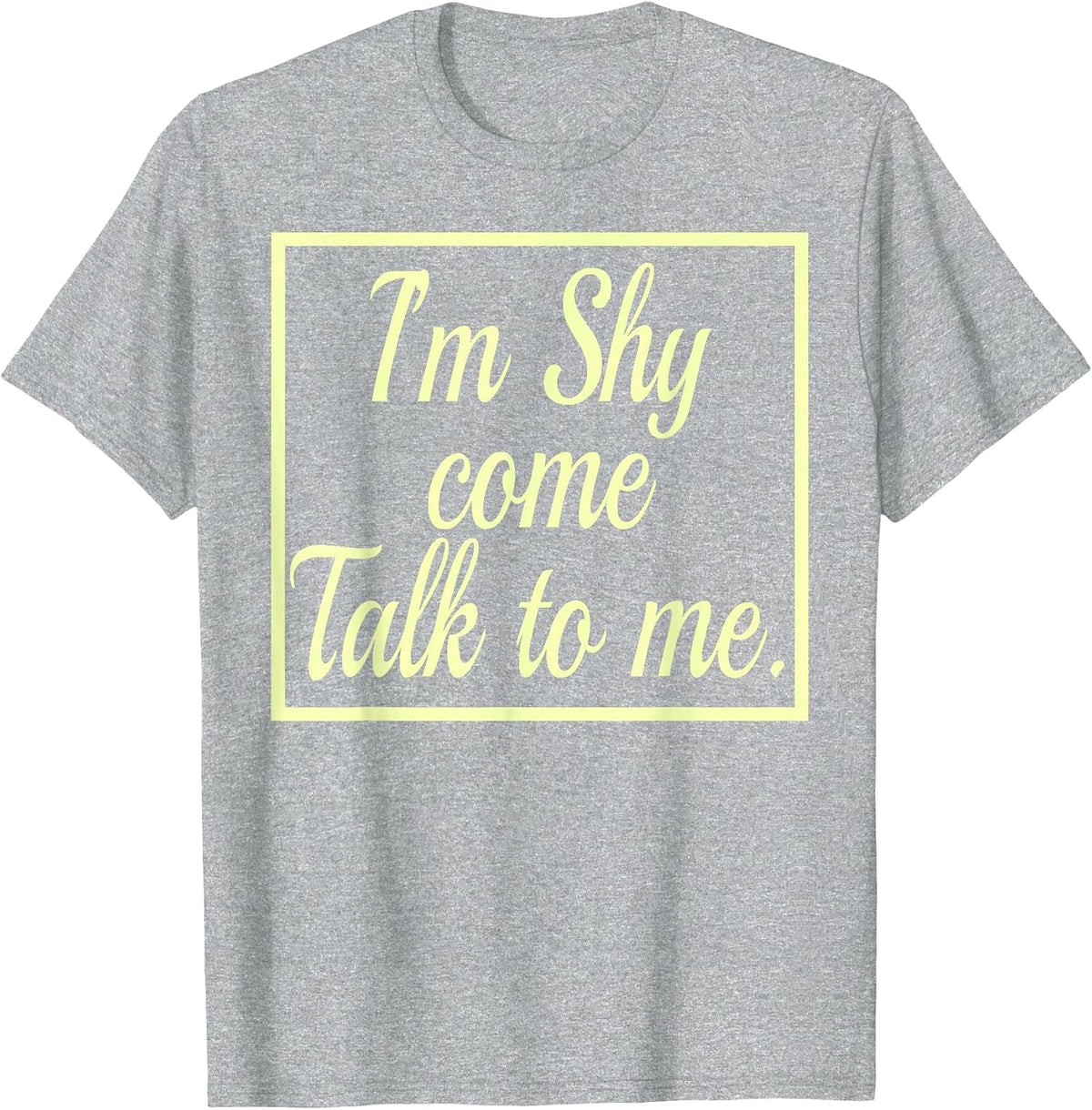 I'm Shy Come Talk to Me T-Shirt Introvert Observer Thinking T-Shirt - Heather Grey