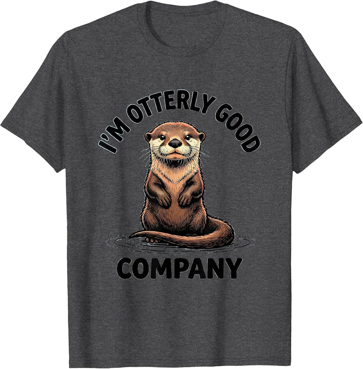 I'm Otterly Good Company Funny Otter Lover Gift T-Shirt - Dark Heather Grey