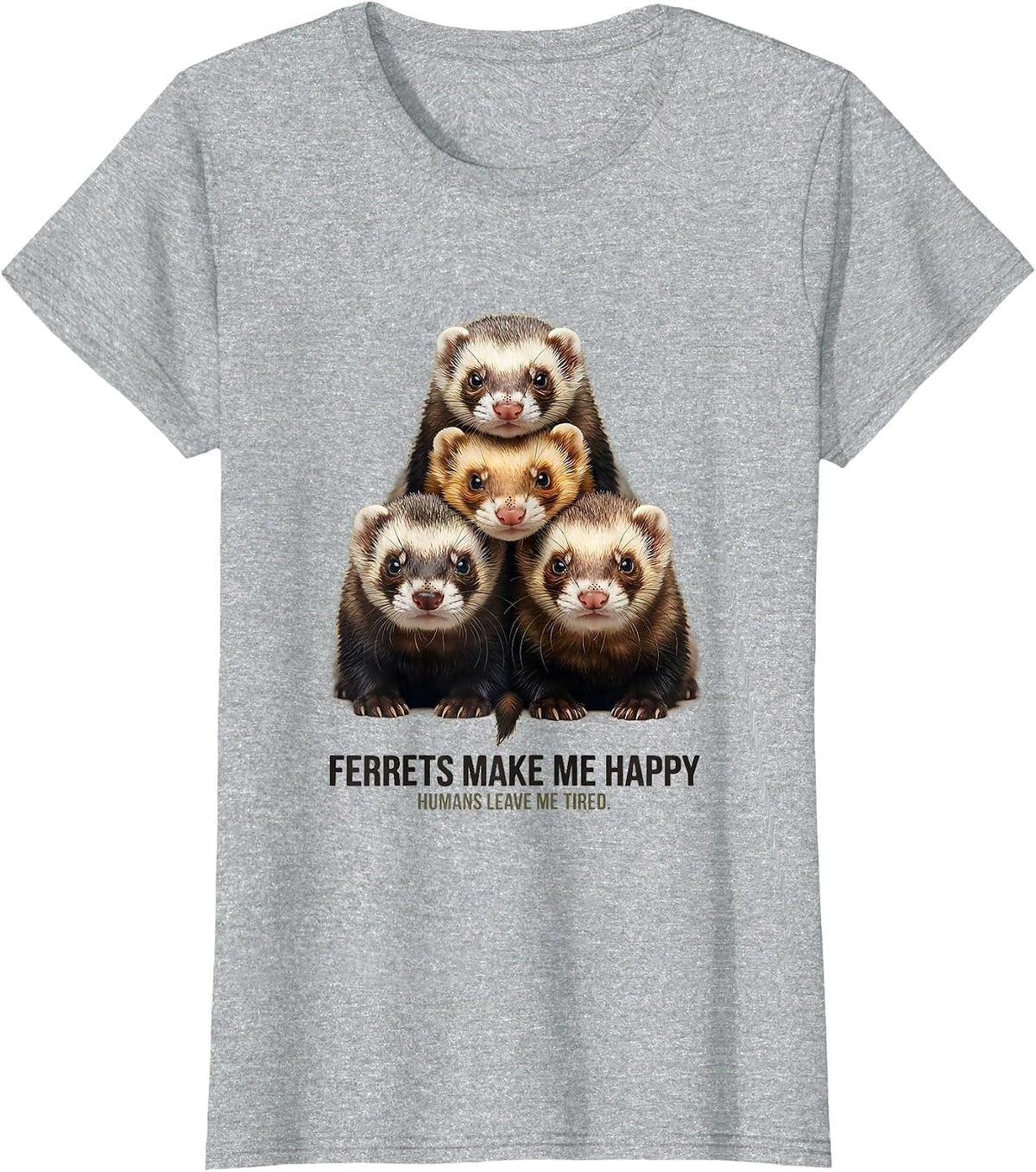 Women's Ferrets Make Me Happy, Humans Leave Me Tired Ferret Lover T-Shirt - Heather Grey