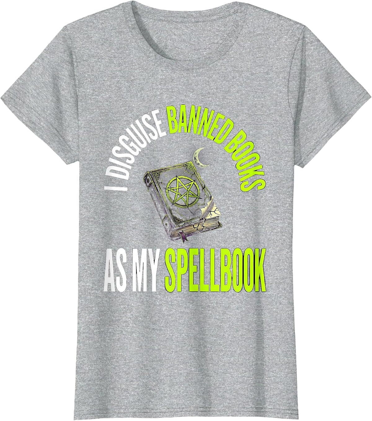 I Disguise Banned Books As My Spellbook Witch T-Shirt - Heather Grey