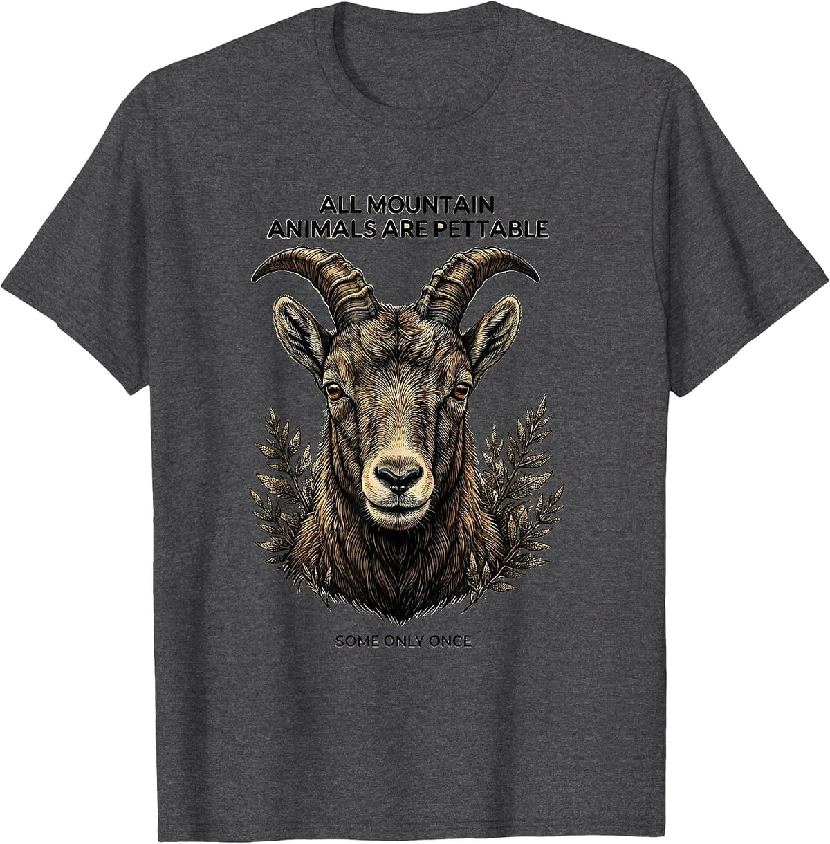 Men's All Mountain Animals Are Pettable Some Only Once Funny T-Shirt - Dark Heather Grey
