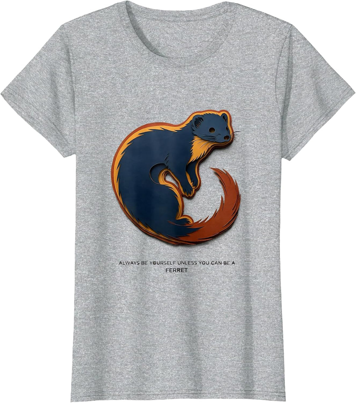 Always Be Yourself Unless You Can Be A Ferret Animal Lover T-Shirt - Heather Grey