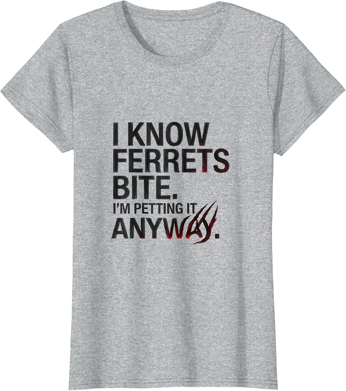 Women's I Know Ferrets Bite I'm Petting It Anyway Funny Wildlife T-Shirt - Heather Grey
