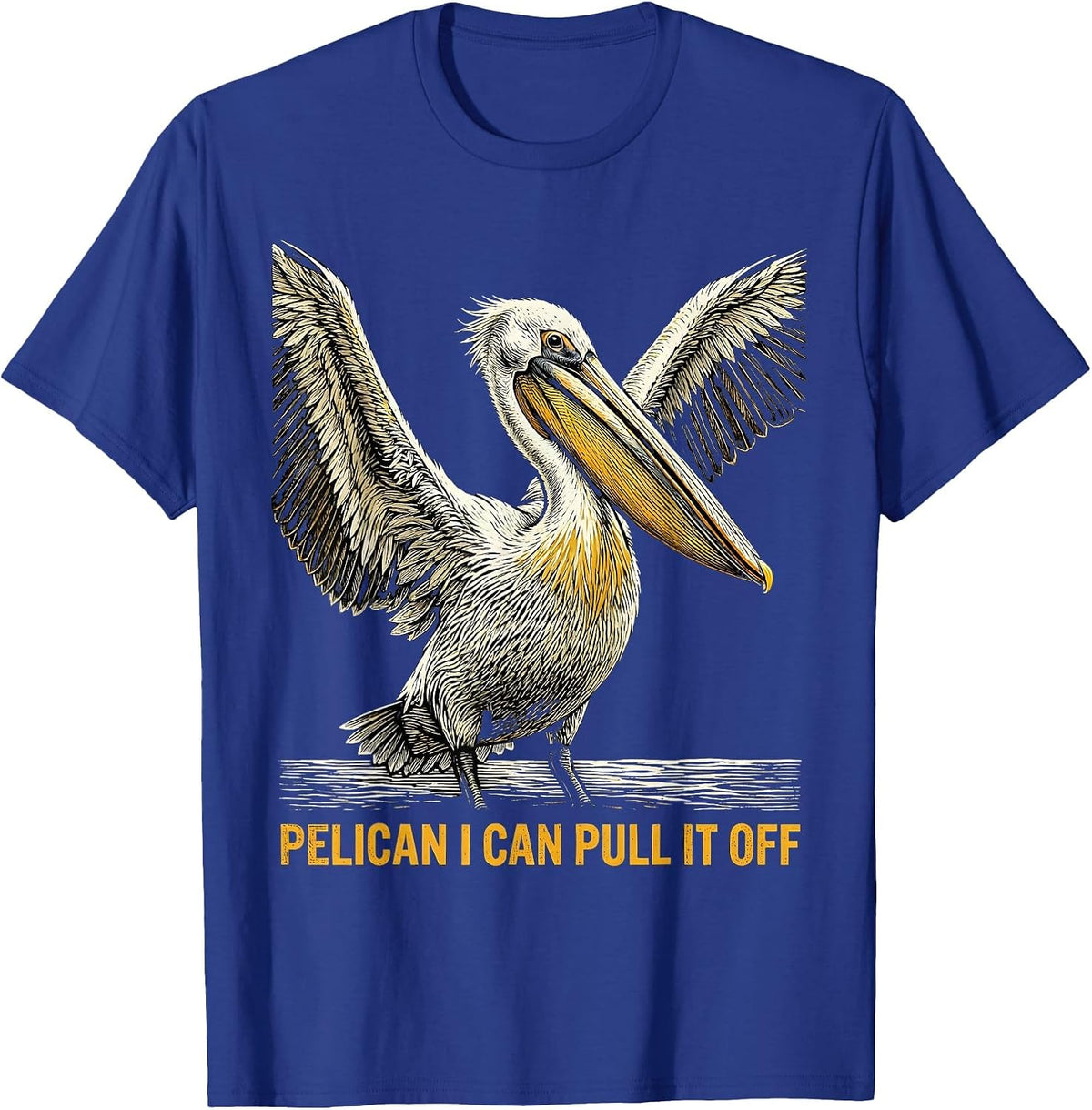 Men's Pelican, I Can Pull It Off Funny Bird Lover Coastal Humor T-Shirt - Royal Blue