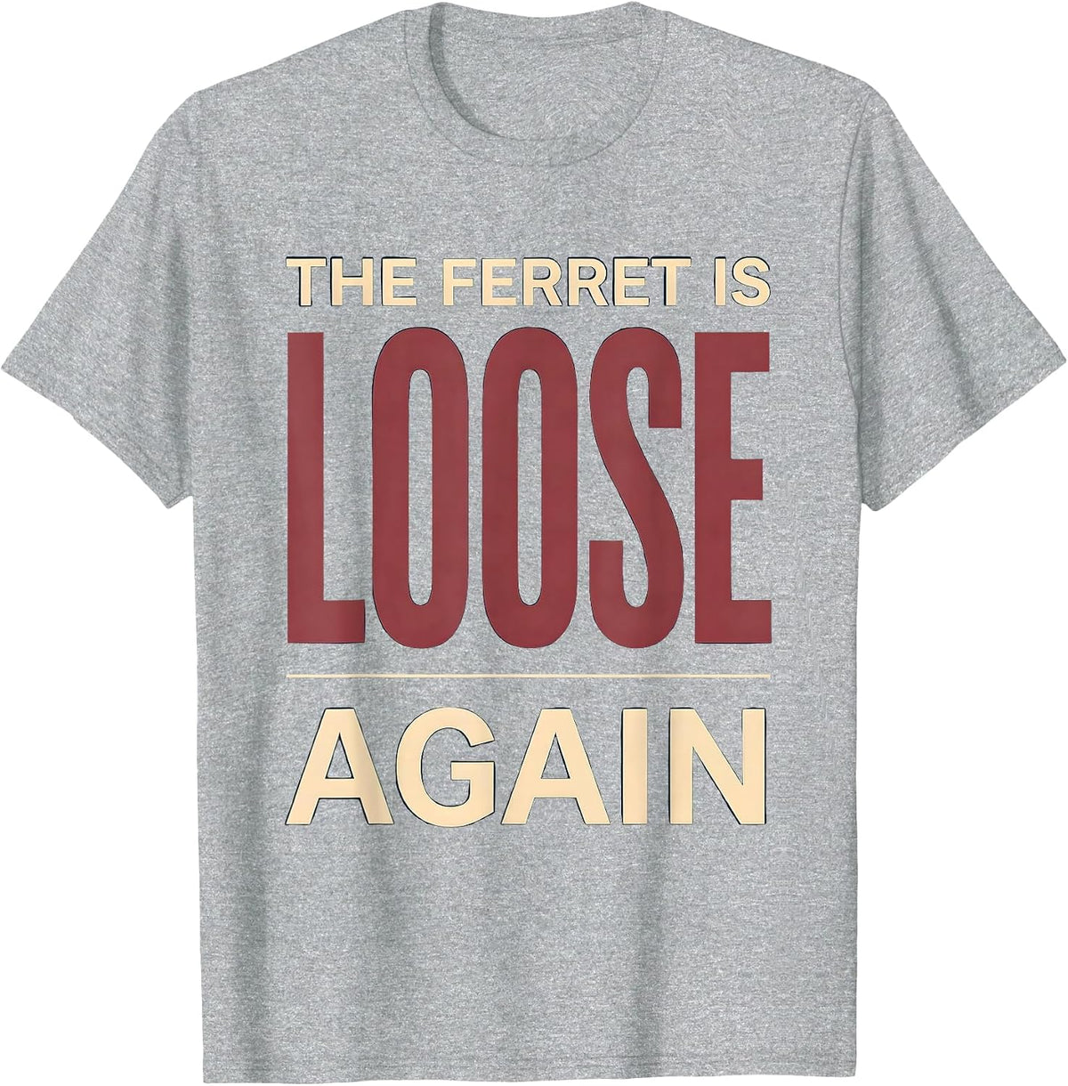 Men's The Ferret Is Loose Again Funny Ferret Lover Gift Christmas T-Shirt - Heather Grey