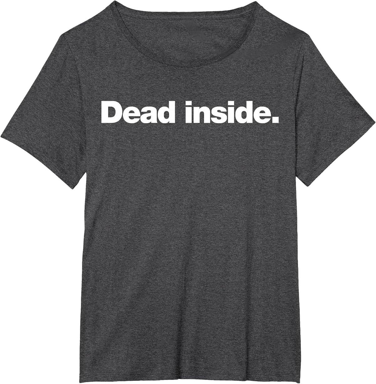 Dead Inside | A Funny deadpan Design that says Dead Inside T-Shirt - Dark Heather Grey