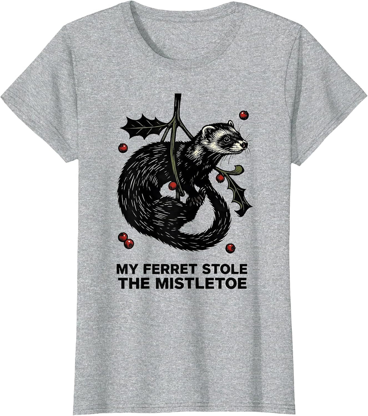 My Ferret Stole The Mistletoe Funny Ferret Owner Christmas T-Shirt - Heather Grey