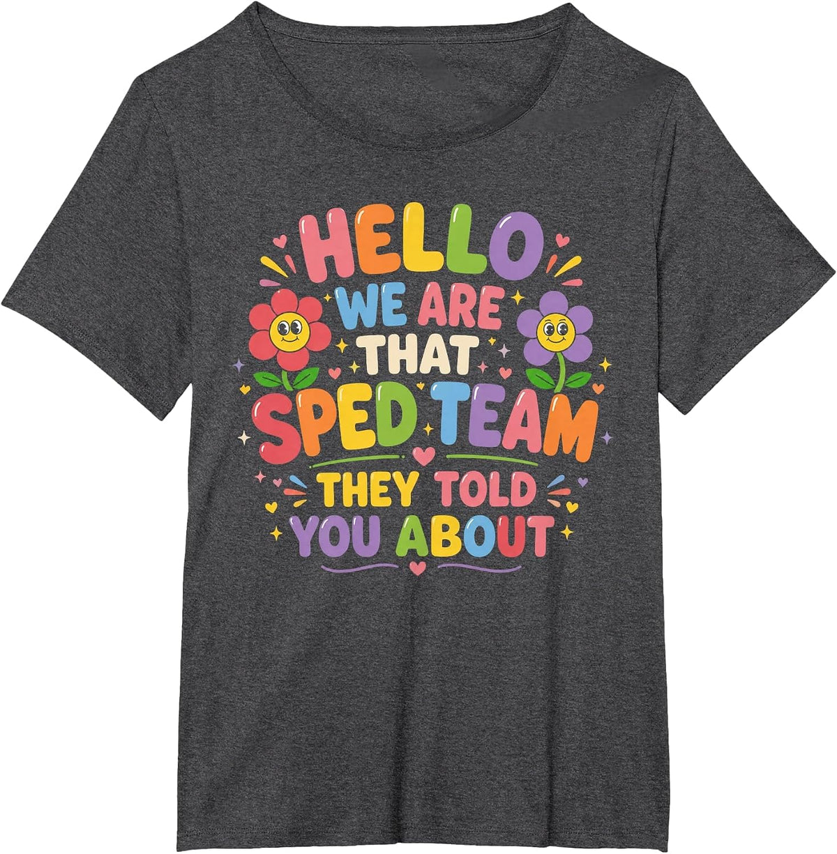 Hello We are that Sped Team They Told You About Teacher T-Shirt - Dark Heather Grey