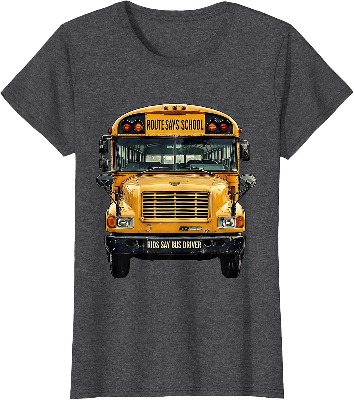 Women's Route Says School Kids Say Bus Driver Funny T-Shirt - Dark Heather Grey