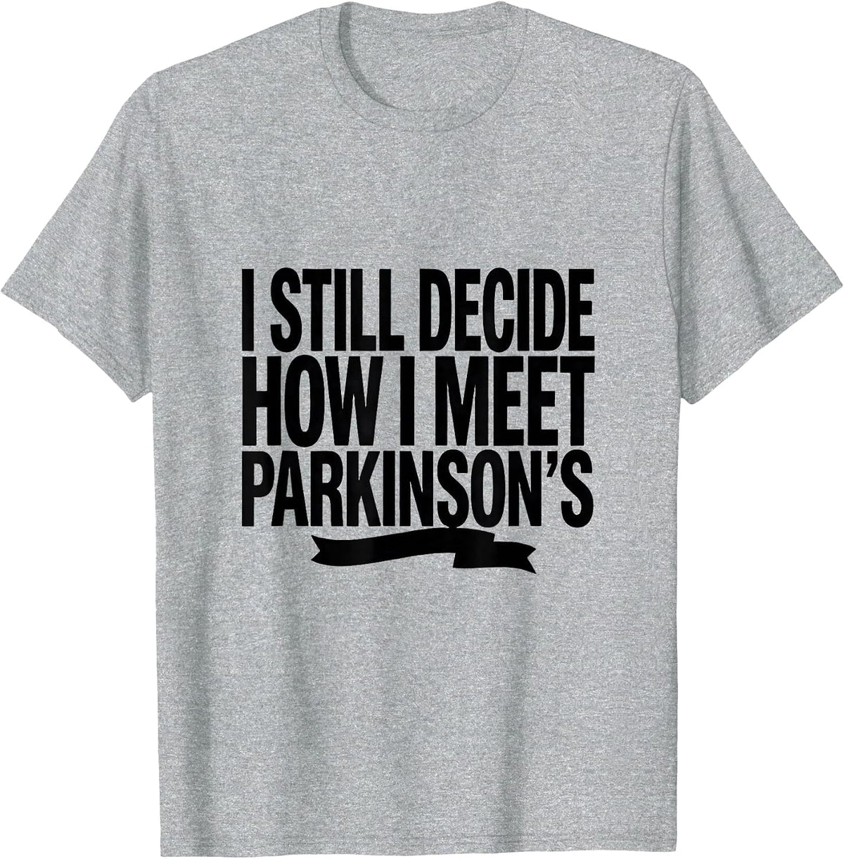 Men's I Still Decide How I Meet Parkinson's Awareness Support T-Shirt - Heather Grey