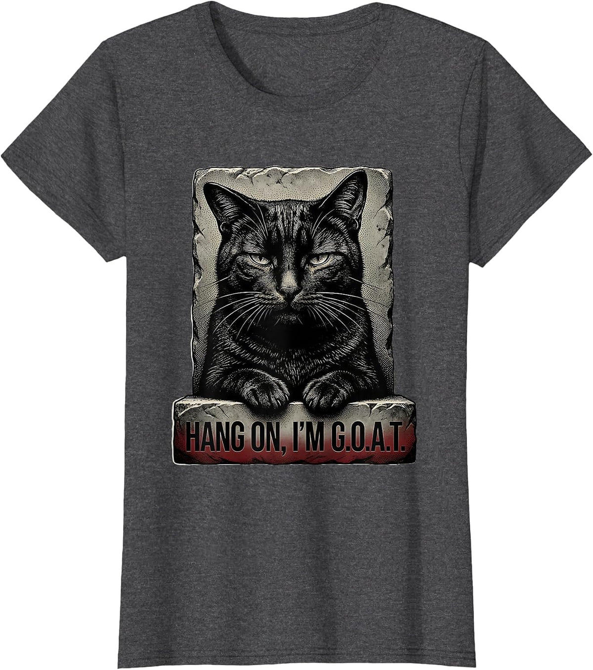 Women's Hang On I'm G.O.A.T. Funny Cat Meme Sarcastic Humor T-Shirt - Dark Heather Grey