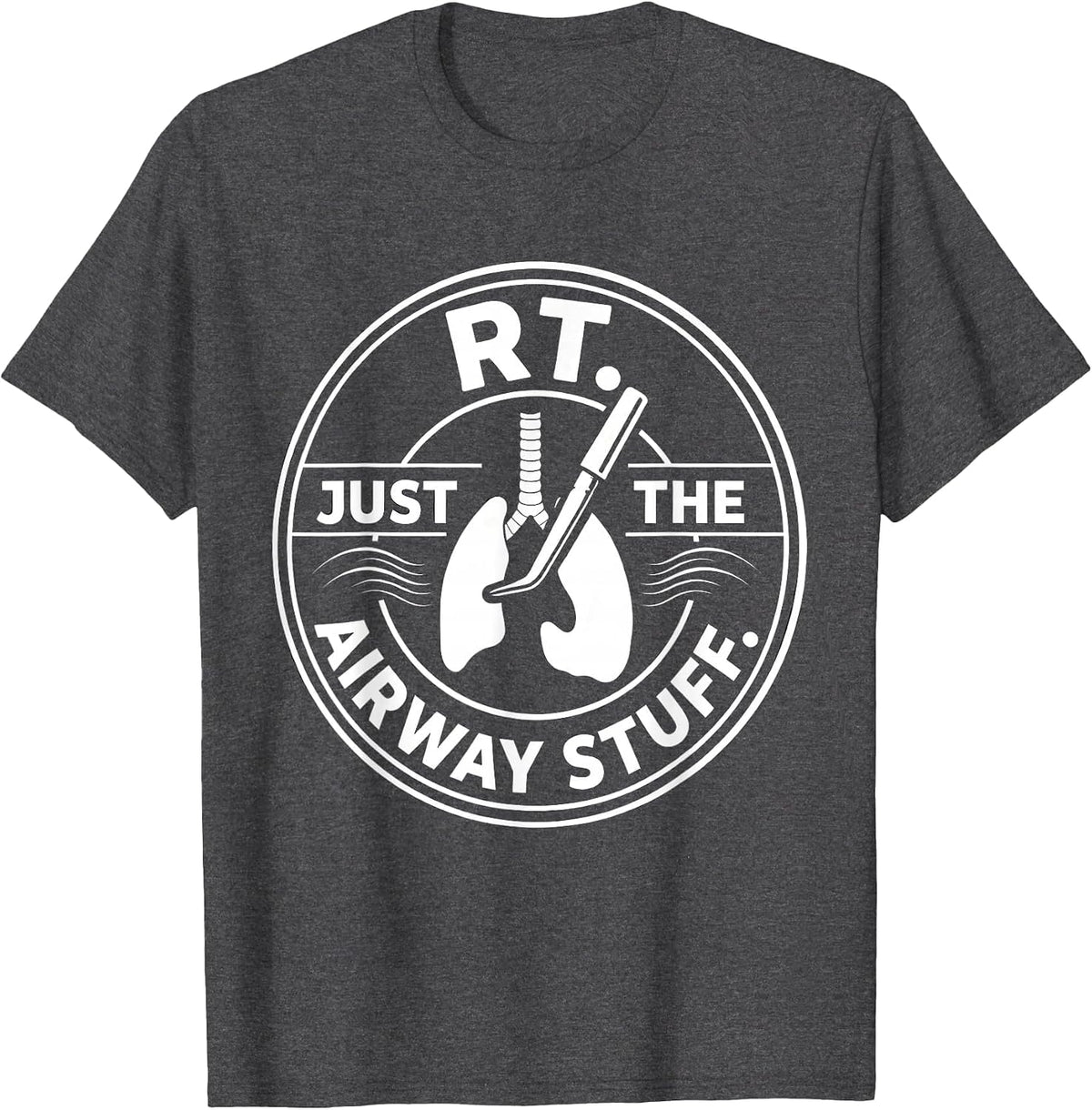 RT Just the Airway Stuff Respiratory Therapist Funny Care T-Shirt - Dark Heather Grey