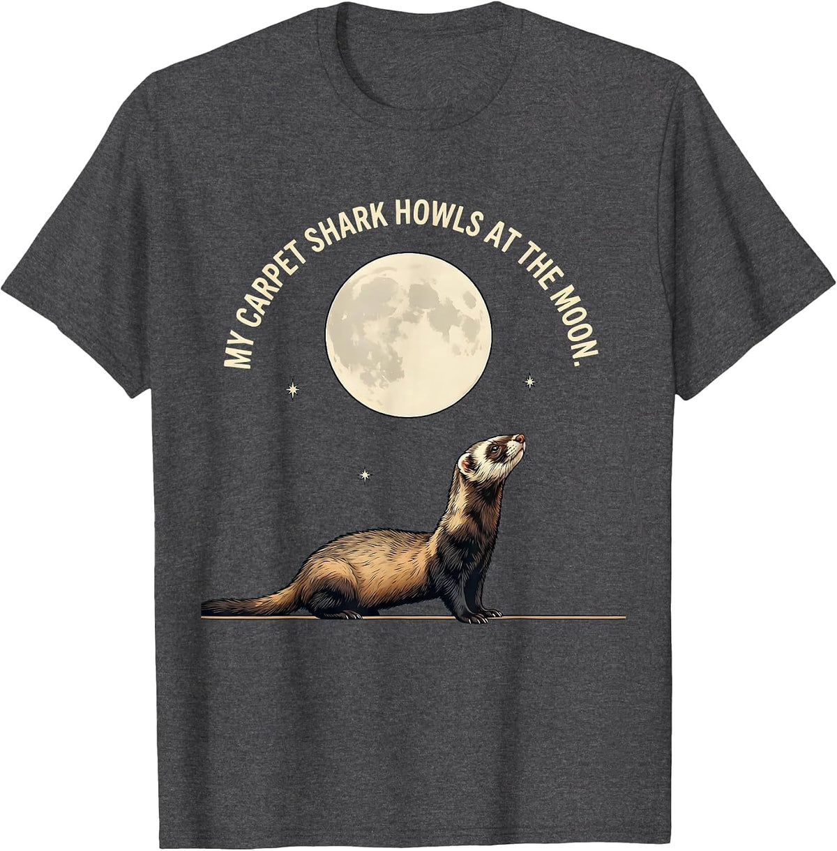 My Carpet Shark Howls at the Moon Funny Ferret Lover Gift T-Shirt - Dark Heather Grey