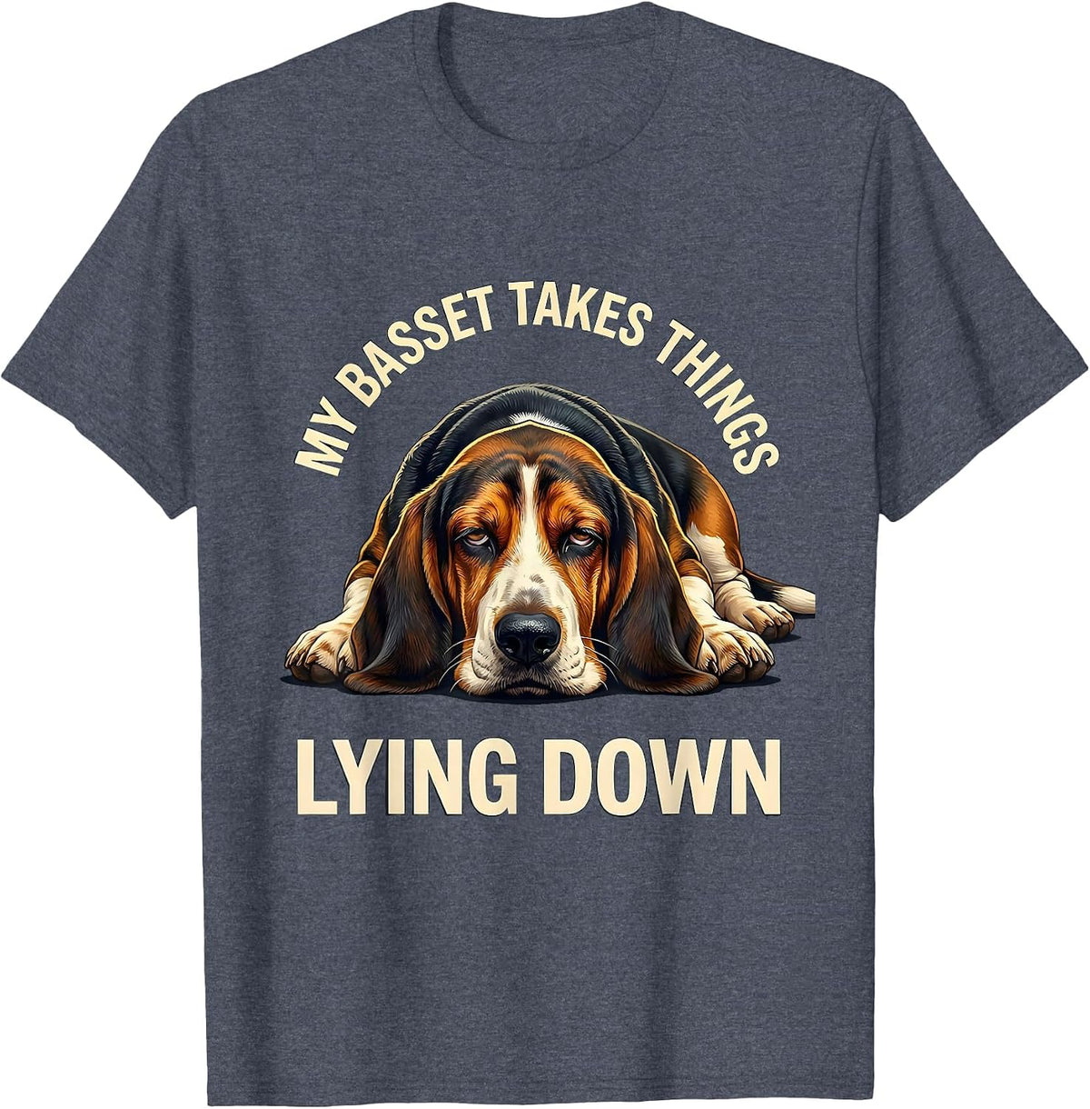 My Basset Takes Things Lying Down Funny Basset Hound Owner T-Shirt - Heather Blue