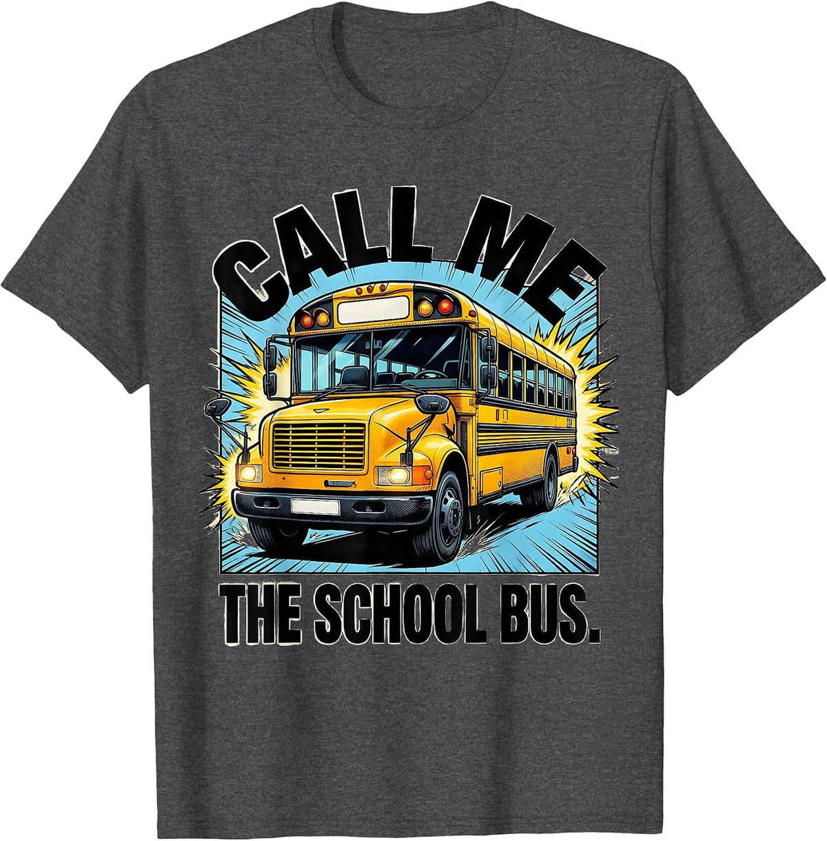 Men's Call Me The School Bus Comic Book School Bus Driver Funny T-Shirt - Dark Heather Grey