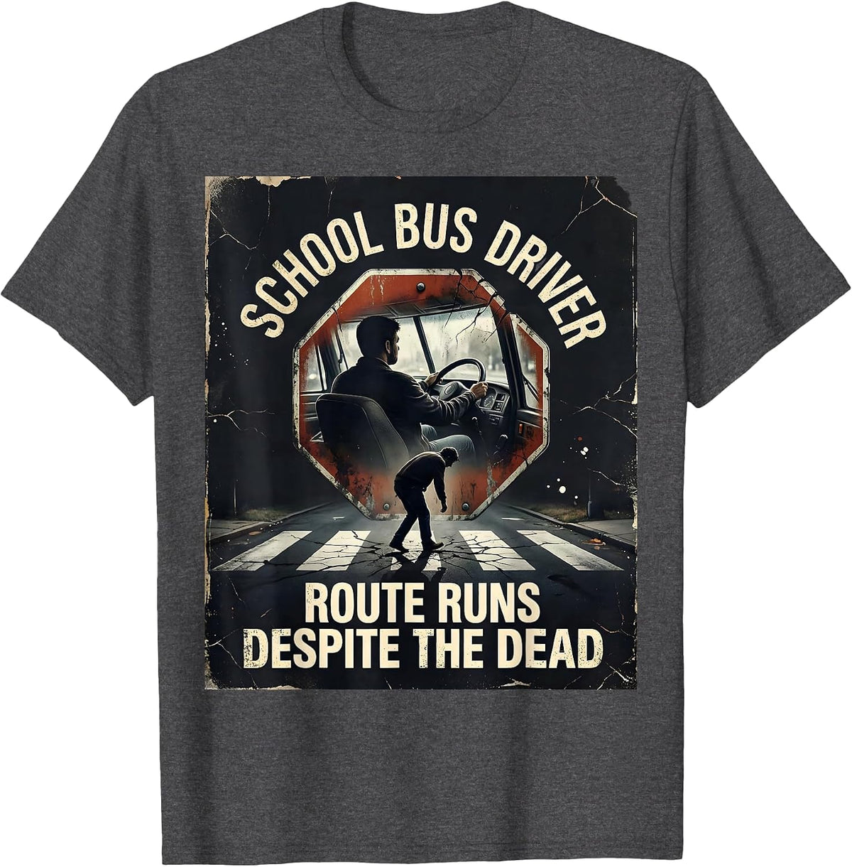 SCHOOL BUS DRIVER ROUTE RUNS DESPITE THE DEAD Funny T-Shirt - Dark Heather Grey